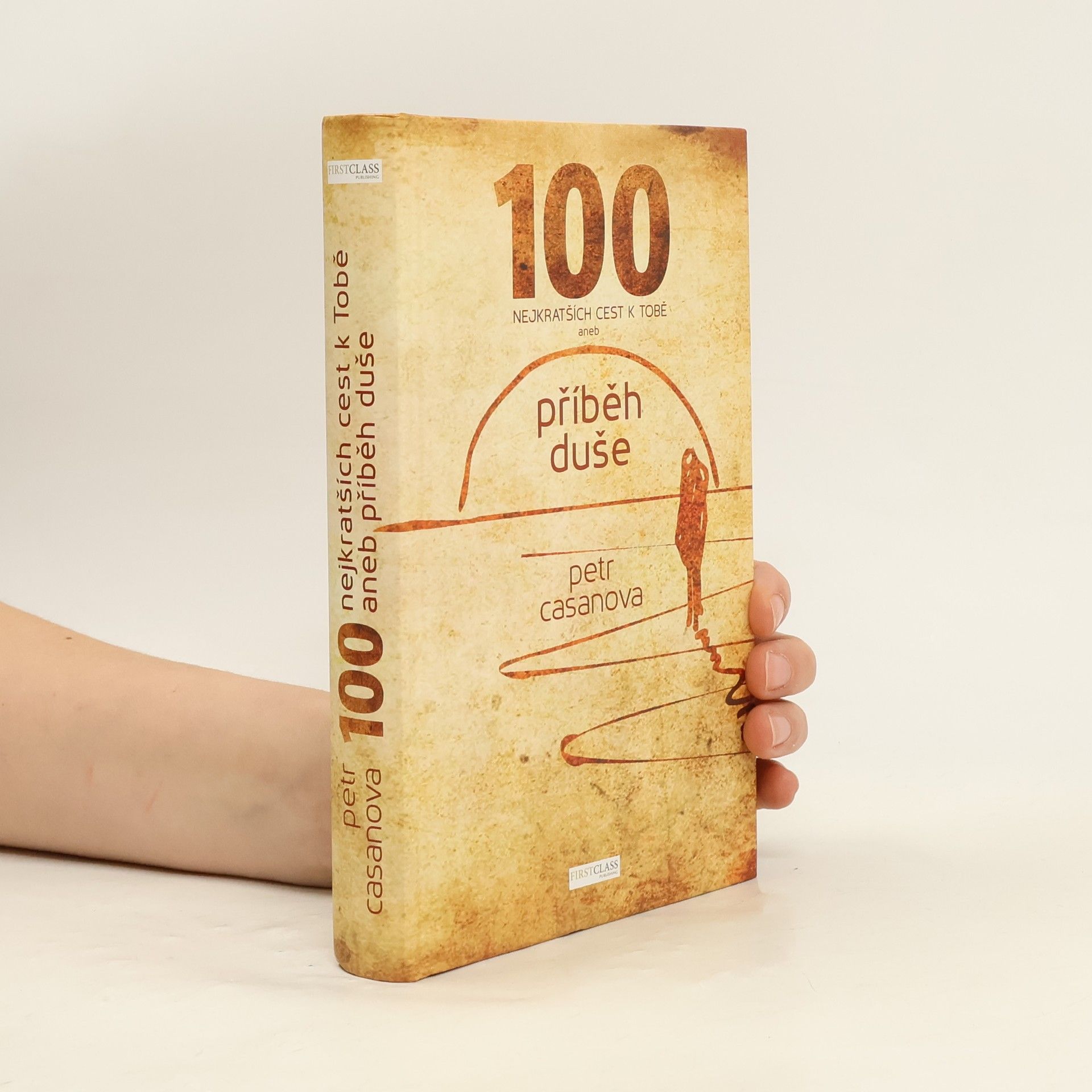 Petr Casanova 100 nejkratších cest k Tobě aneb příběh duše