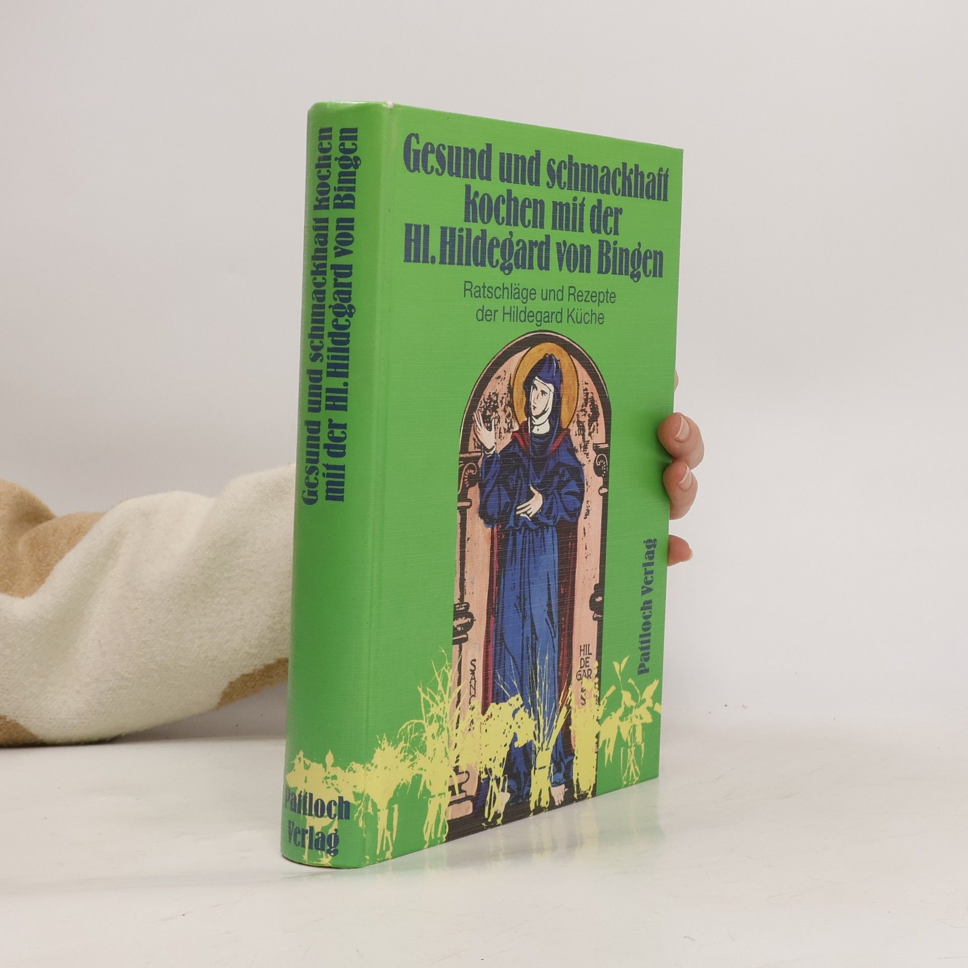 Various authors Gesund und schmackhaft kochen mit der Hl. Hildegard von Bingen