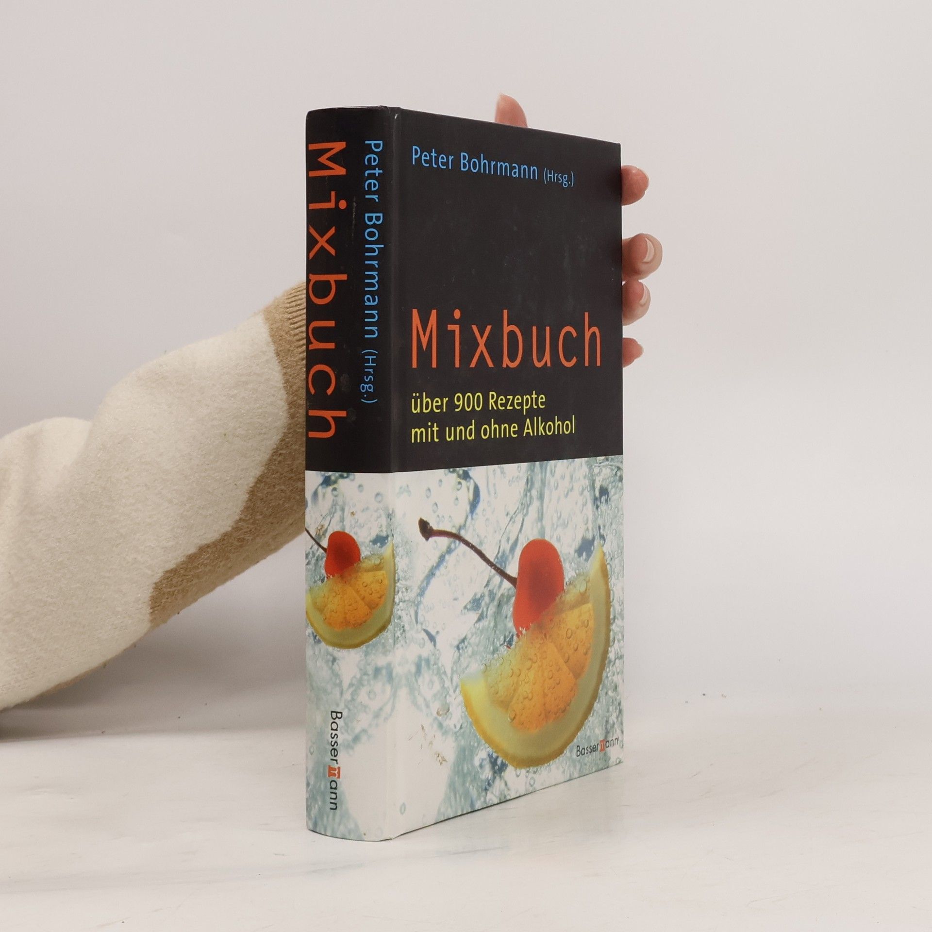 Peter Bohrmann Mixbuch: Über 900 Rezepte mit und ohne Alkohol