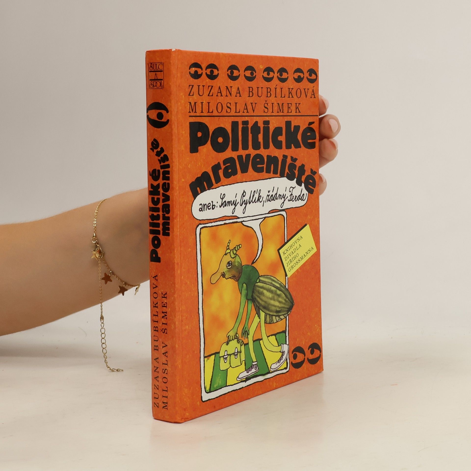 Zuzana Bubílková Politické mraveniště, aneb, Samý Pytlík, žádný Ferda