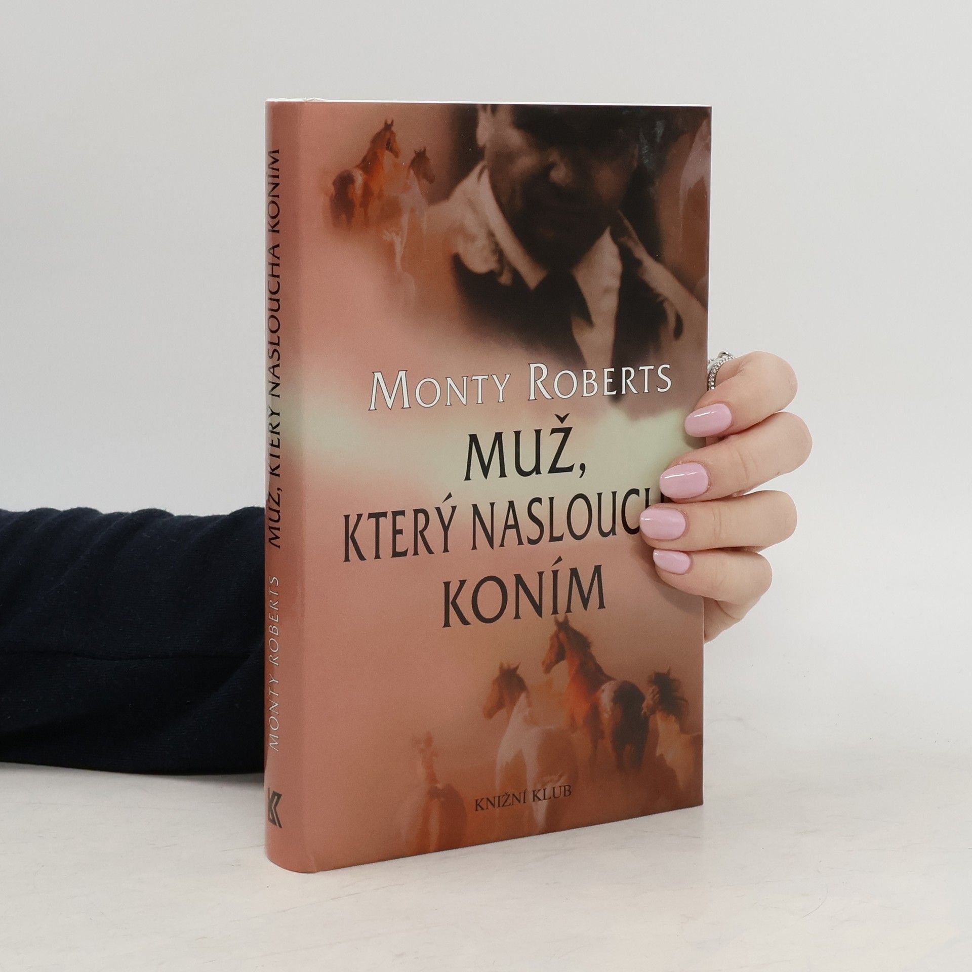 Monty Roberts Muž, který naslouchá koním