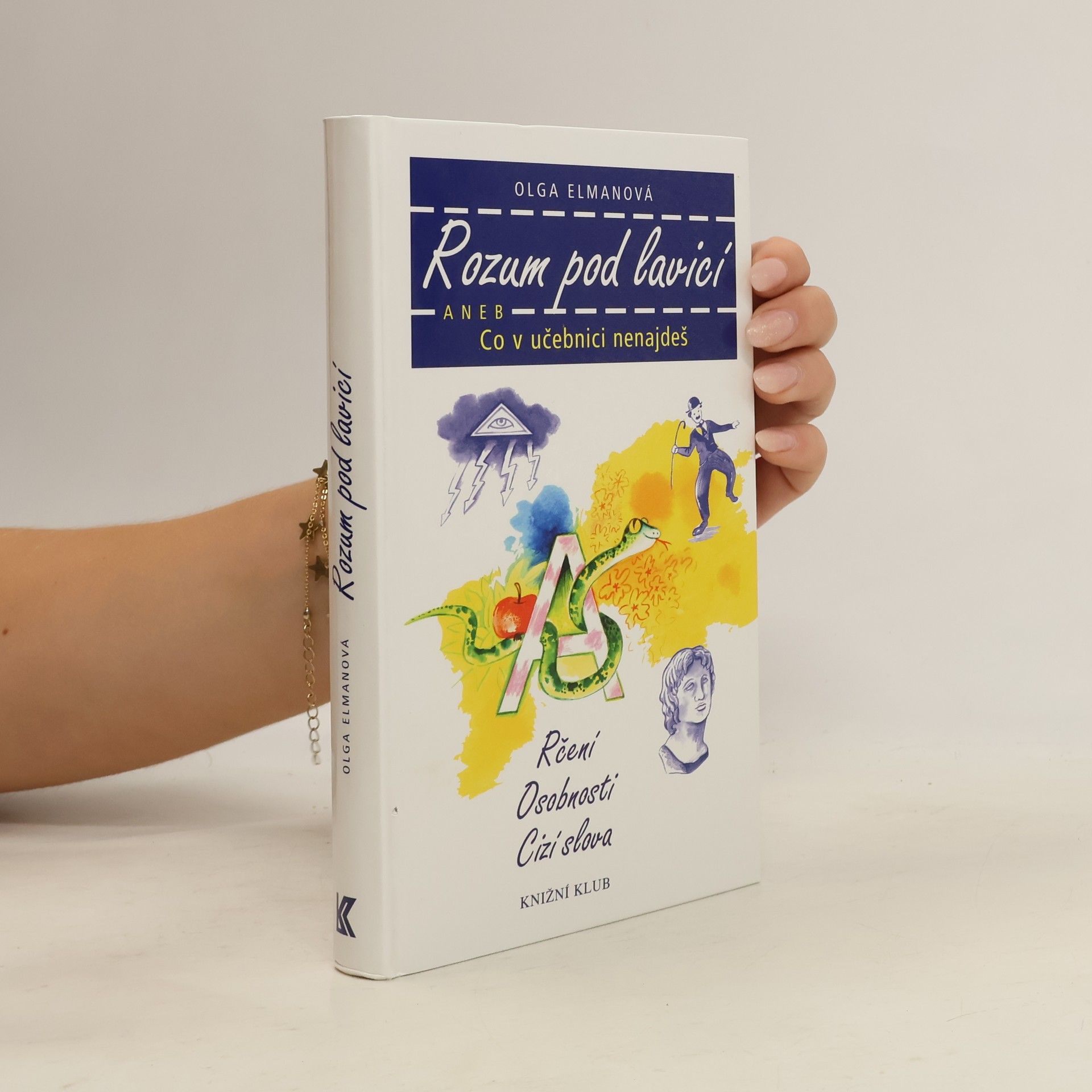 Olga Elmanová Rozum pod lavicí, aneb, Co v učebnici nenajdeš