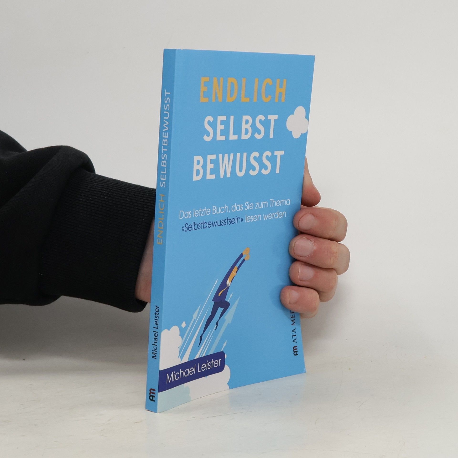 Michael Leister Endlich Selbstbewusst!