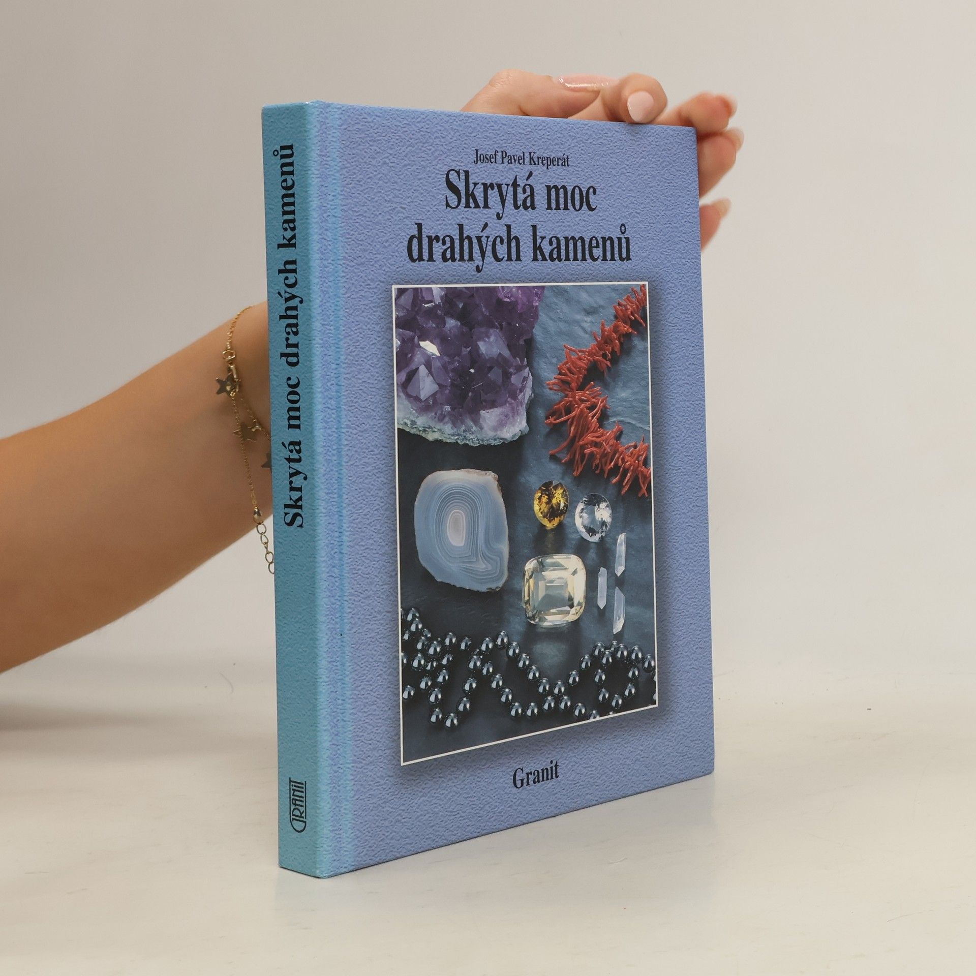 Josef Pavel Kreperát Skrytá moc drahých kamenů a jejich vliv na naše duševní a fyzické zdraví