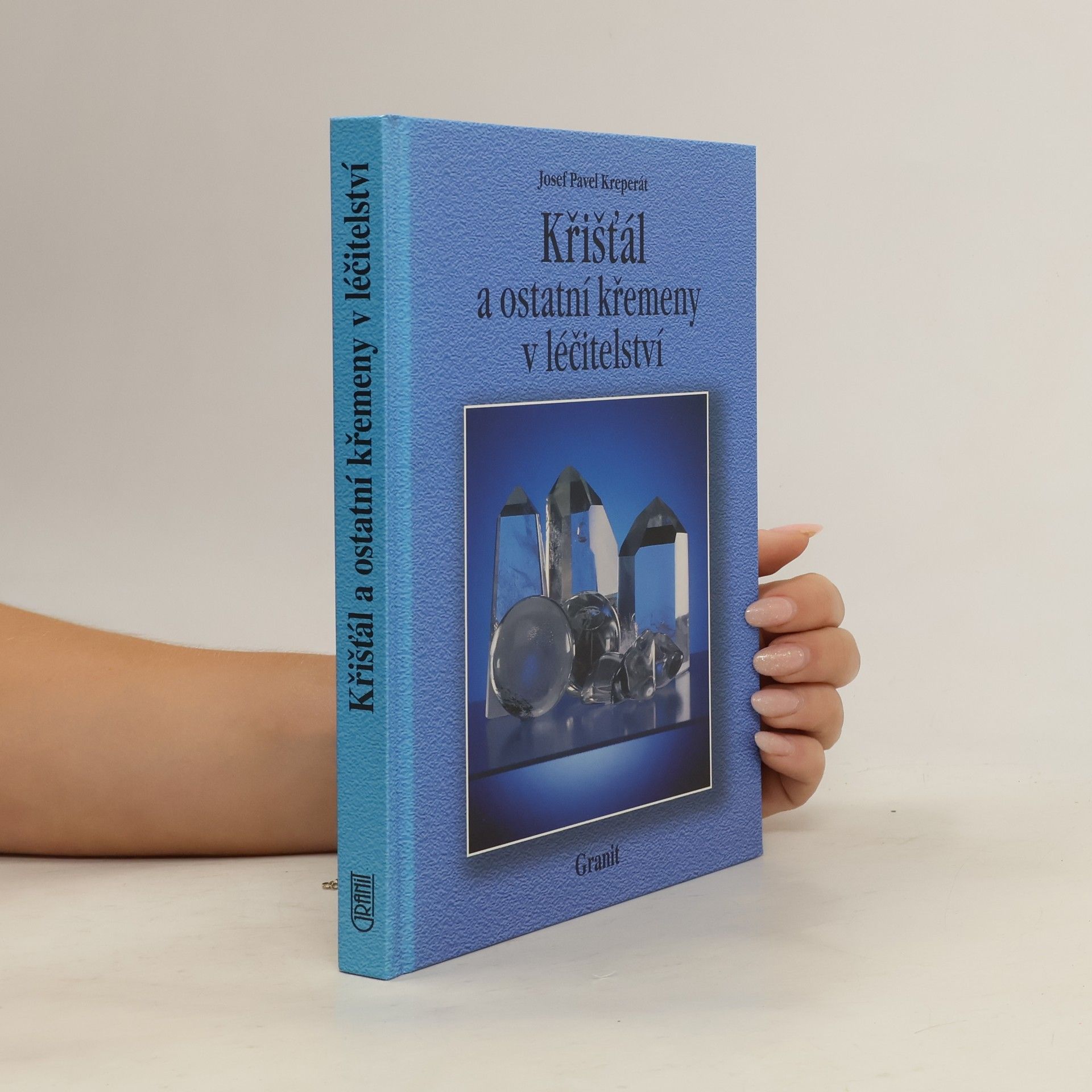 Josef Pavel Kreperát Křišťál a ostatní křemeny v léčitelství