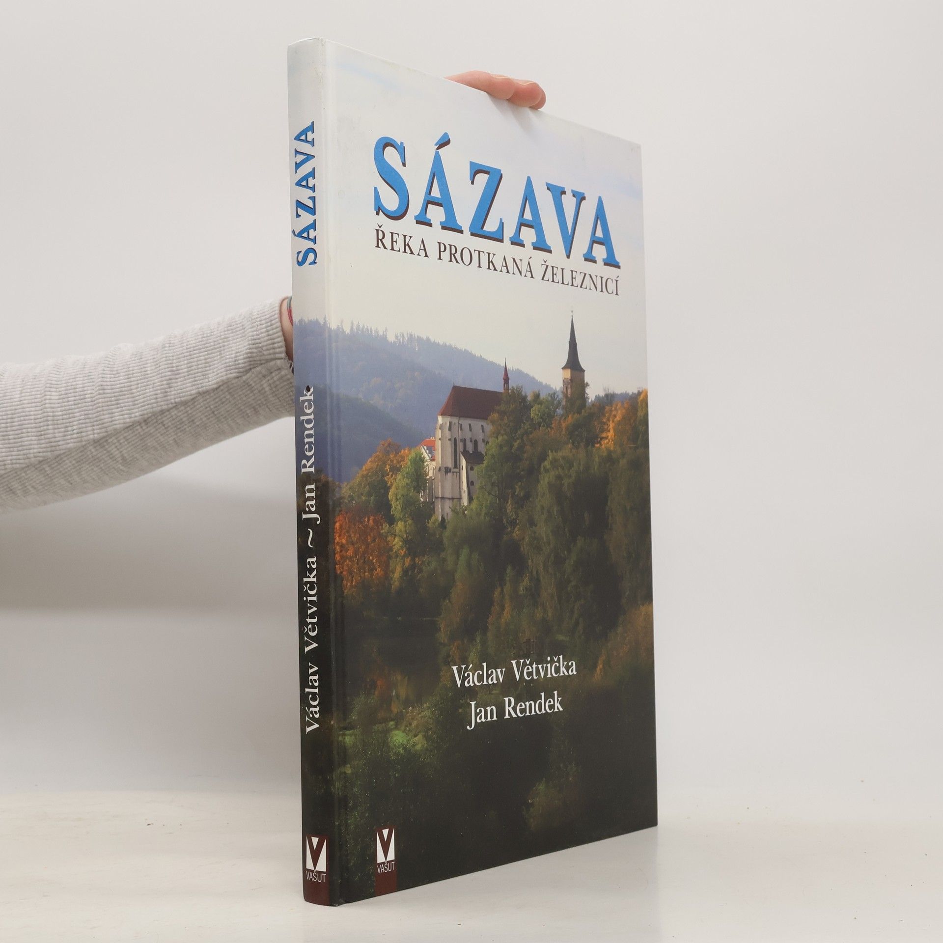 Václav Větvička Sázava. Řeka protkaná železnicí