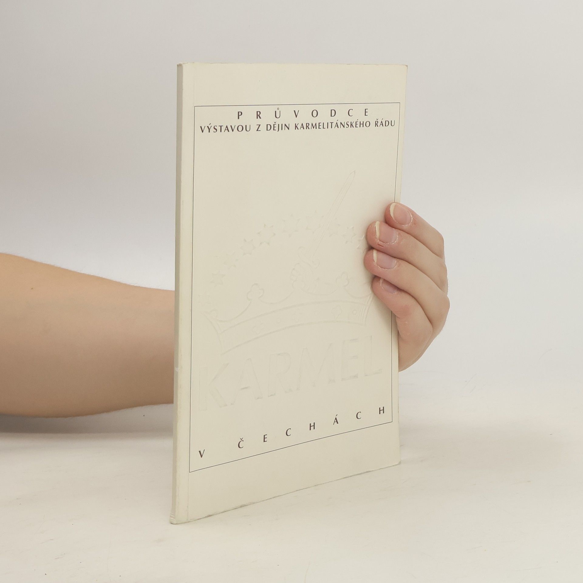 Kolektiv autorů Průvodce výstavou z dějin Karmelitánského řádu : Karmel v Čechách