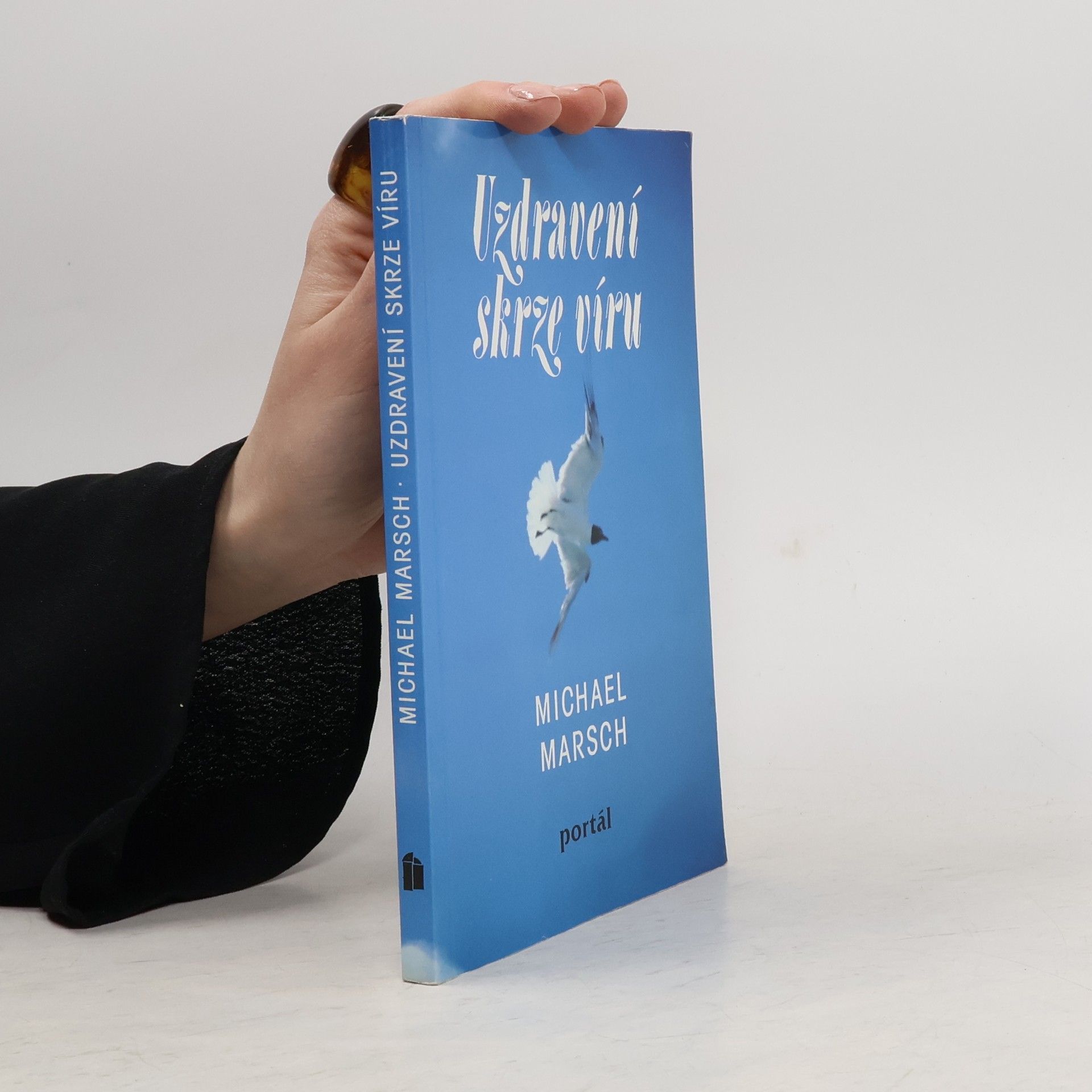 Michael Marsch Uzdravení skrze víru