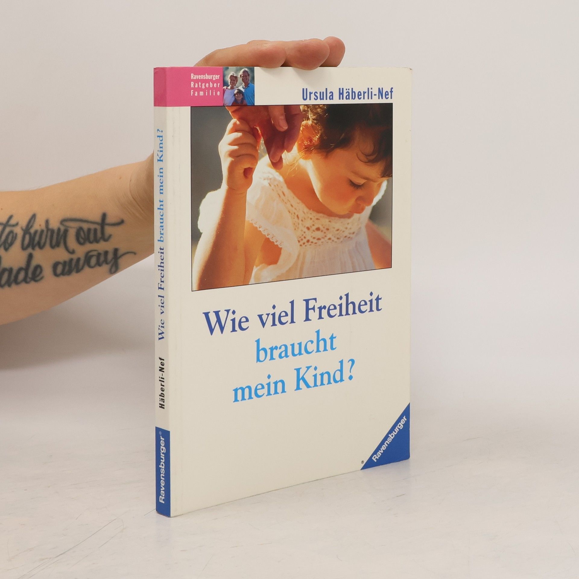 Ursula Häberli-Nef Ravensburger Ratgeber Familie: Wie viel Freiheit braucht mein Kind?