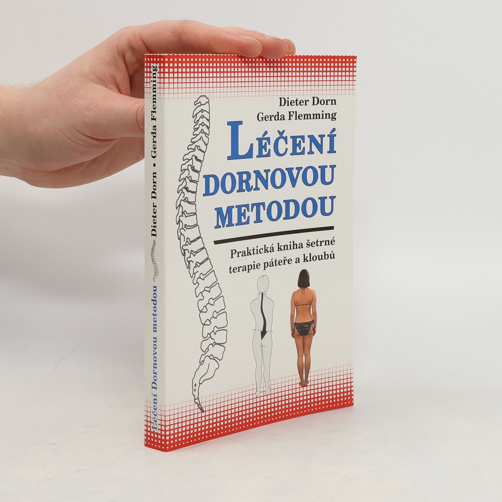Dieter Dorn Léčení Dornovou metodou. Praktická kniha šetrné terapie páteře a kloubů