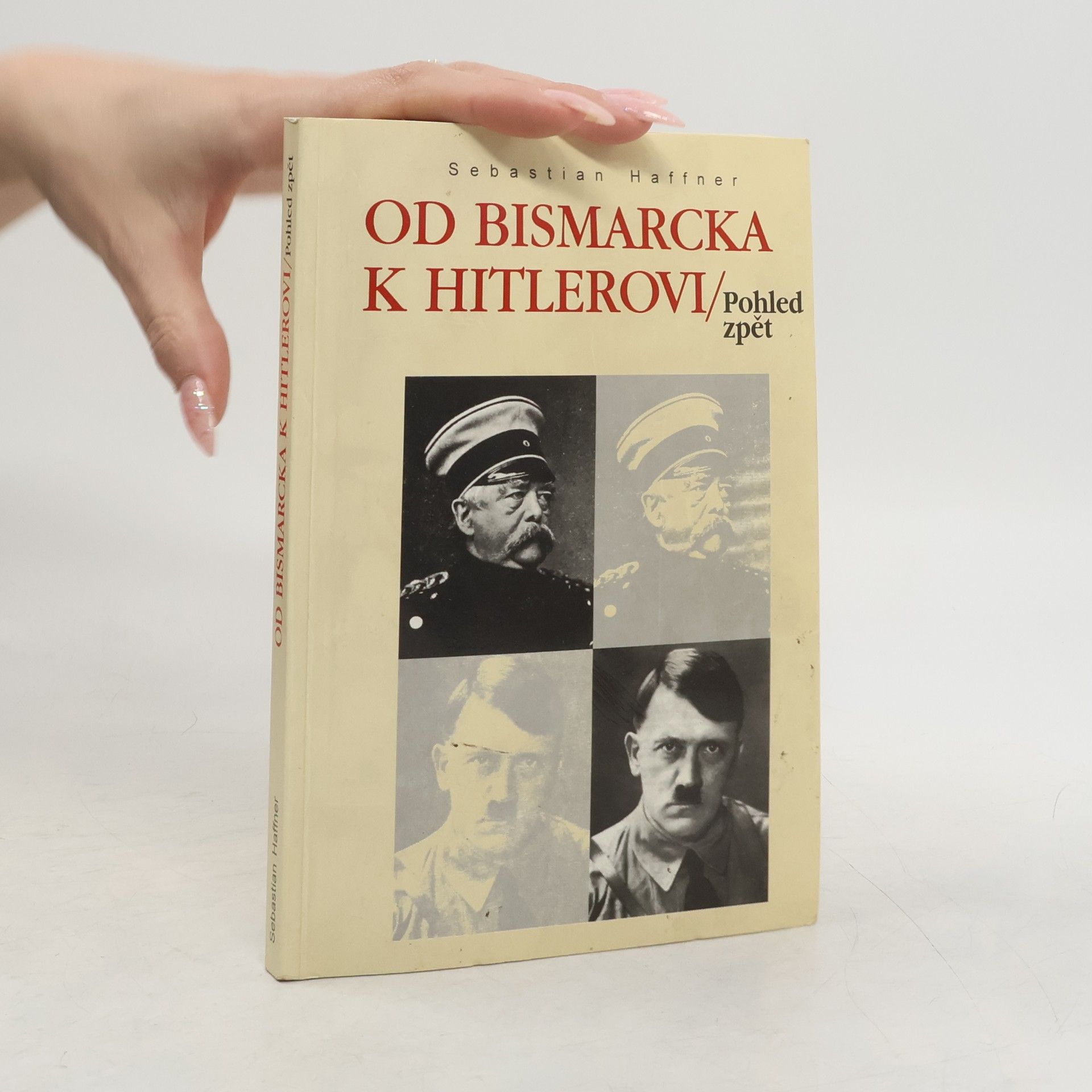 Sebastian Haffner Od Bismarcka k Hitlerovi. Pohled zpět