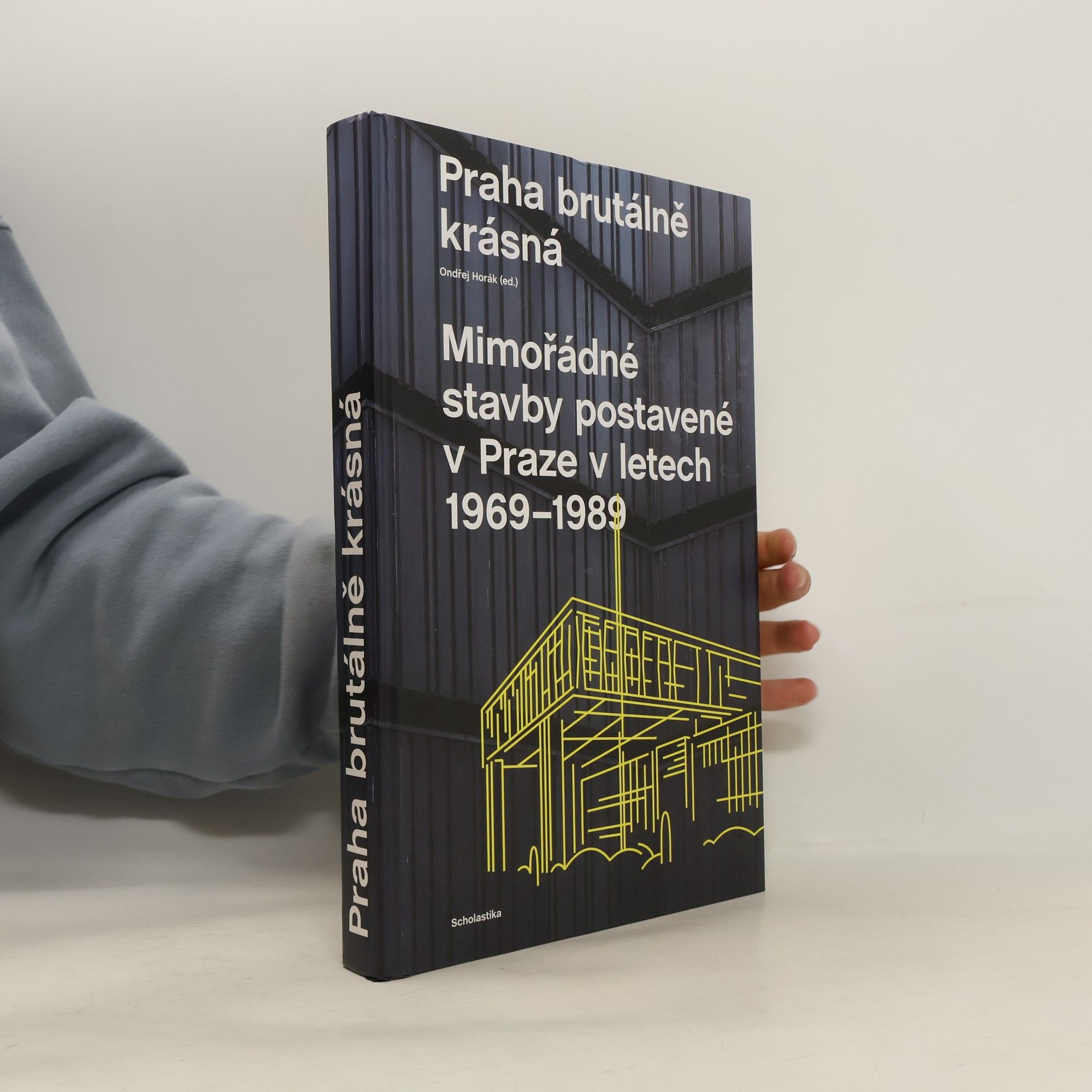Ondřej Fuczik Praha brutálně krásná. Mimořádné stavby postavené v Praze v letech 1969-1989