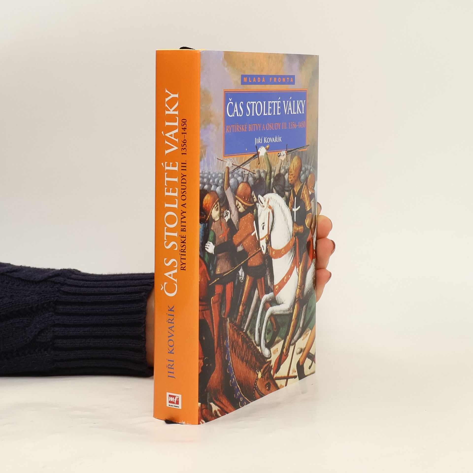 Jiří Kovařík Rytířské bitvy a osudy III. Čas stoleté války 1356-1450
