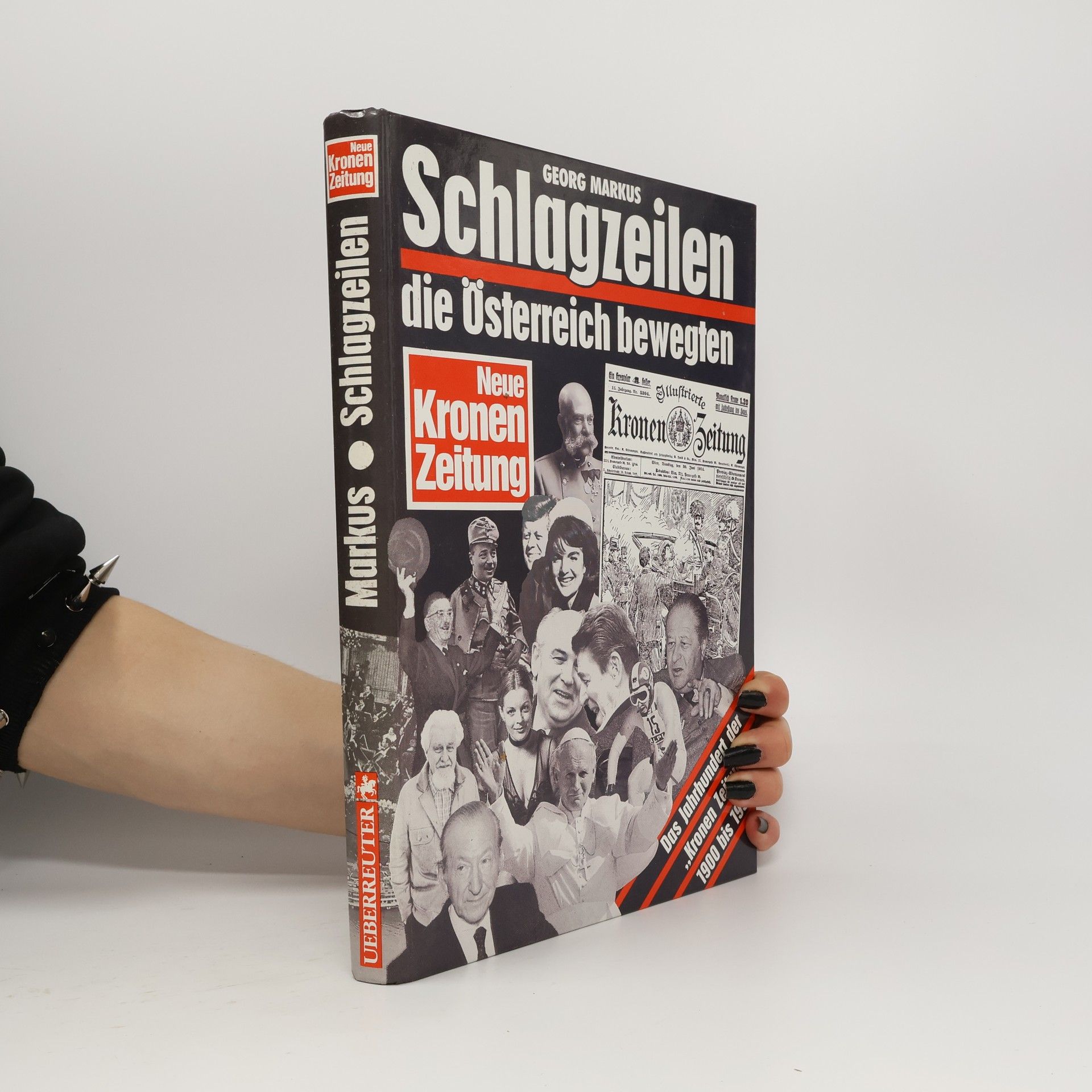 Schlagzeilen, die Österreich bewegten : Das Jahrhundert der "Kronen Zeitung" 1900-1990