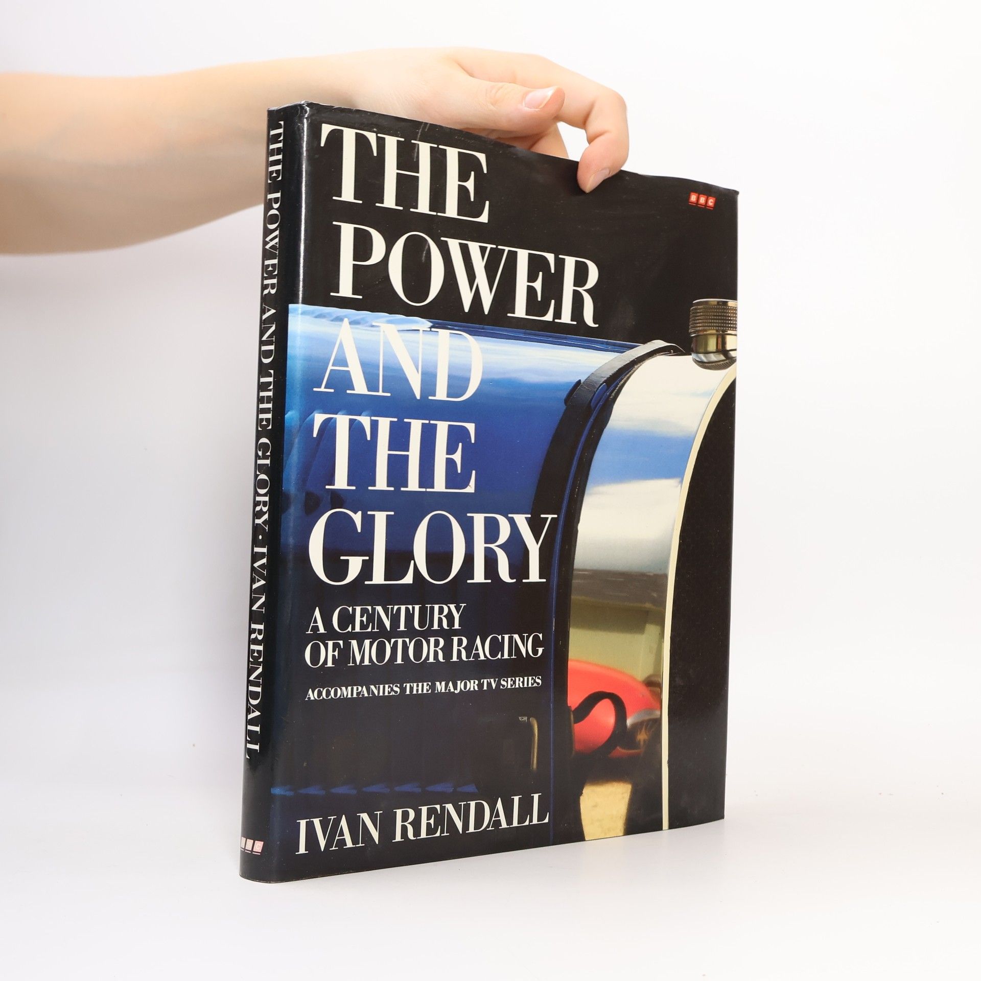 Ivan Rendall The power and the glory: A century of motor racing