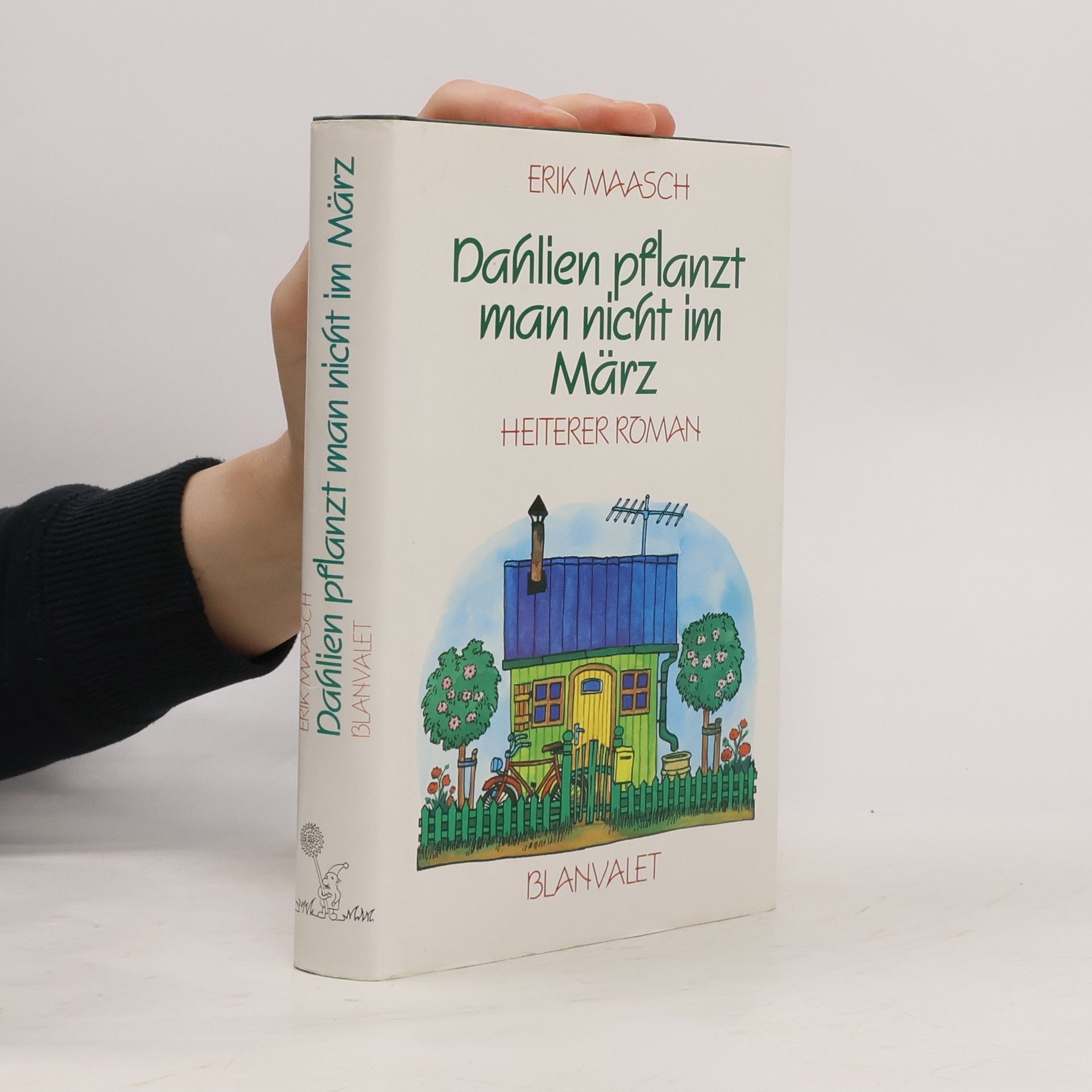 Eric Maasch Dahlien pflanzt man nicht im März. Heiterer Roman