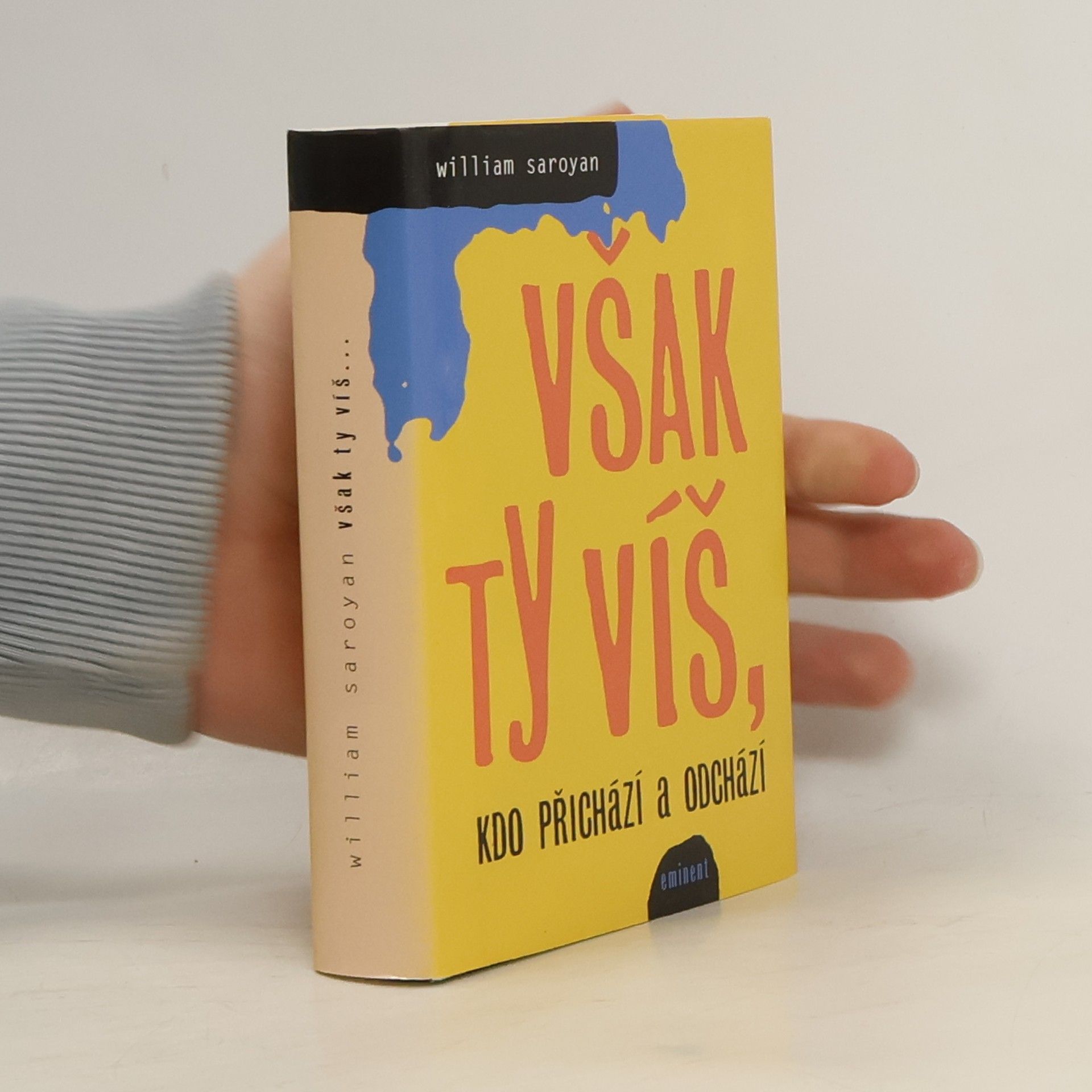 William Saroyan Však ty víš, kdo přichází a odchází