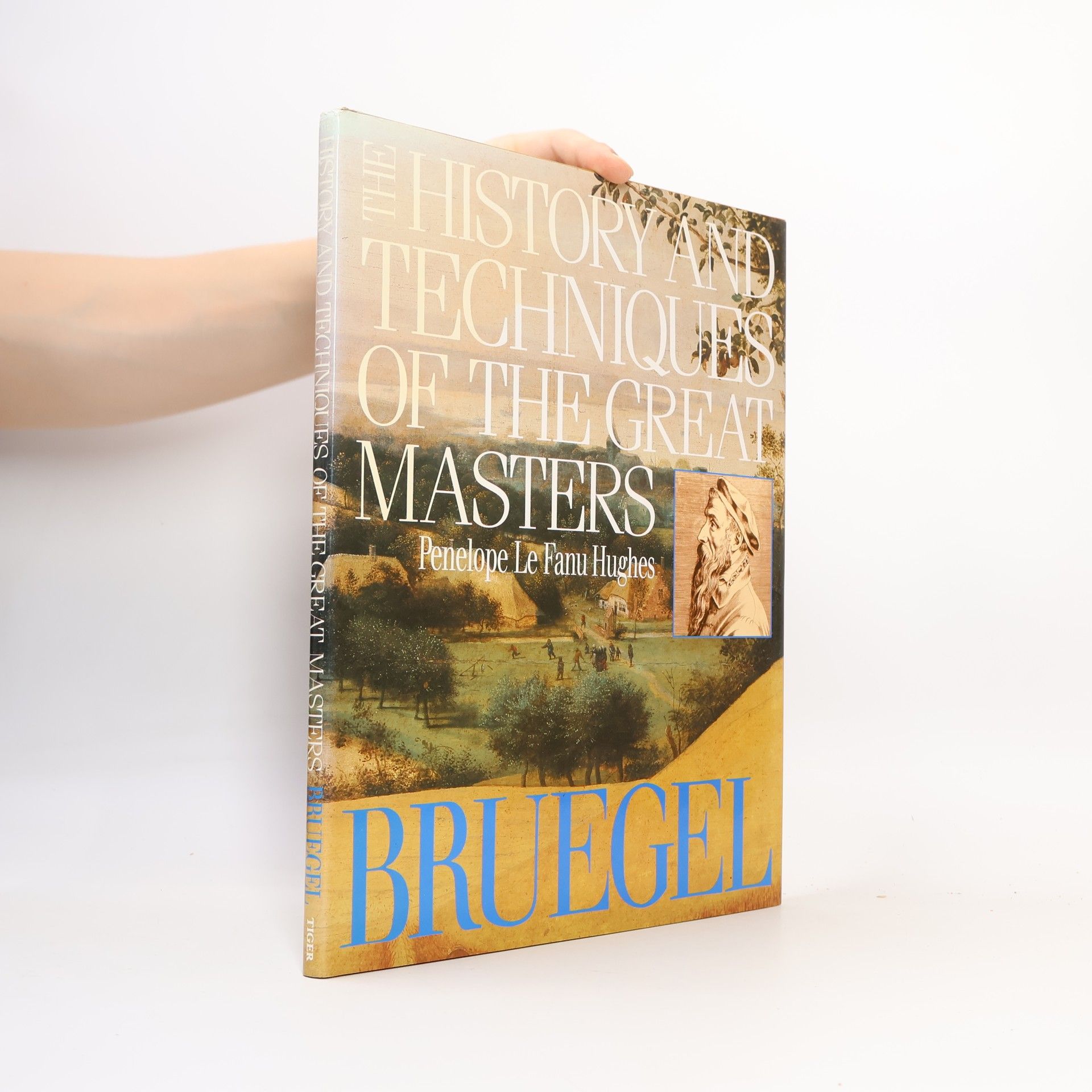 Penelope Le Fanu Hughes The History and Techniques of the Great Masters: Bruegel