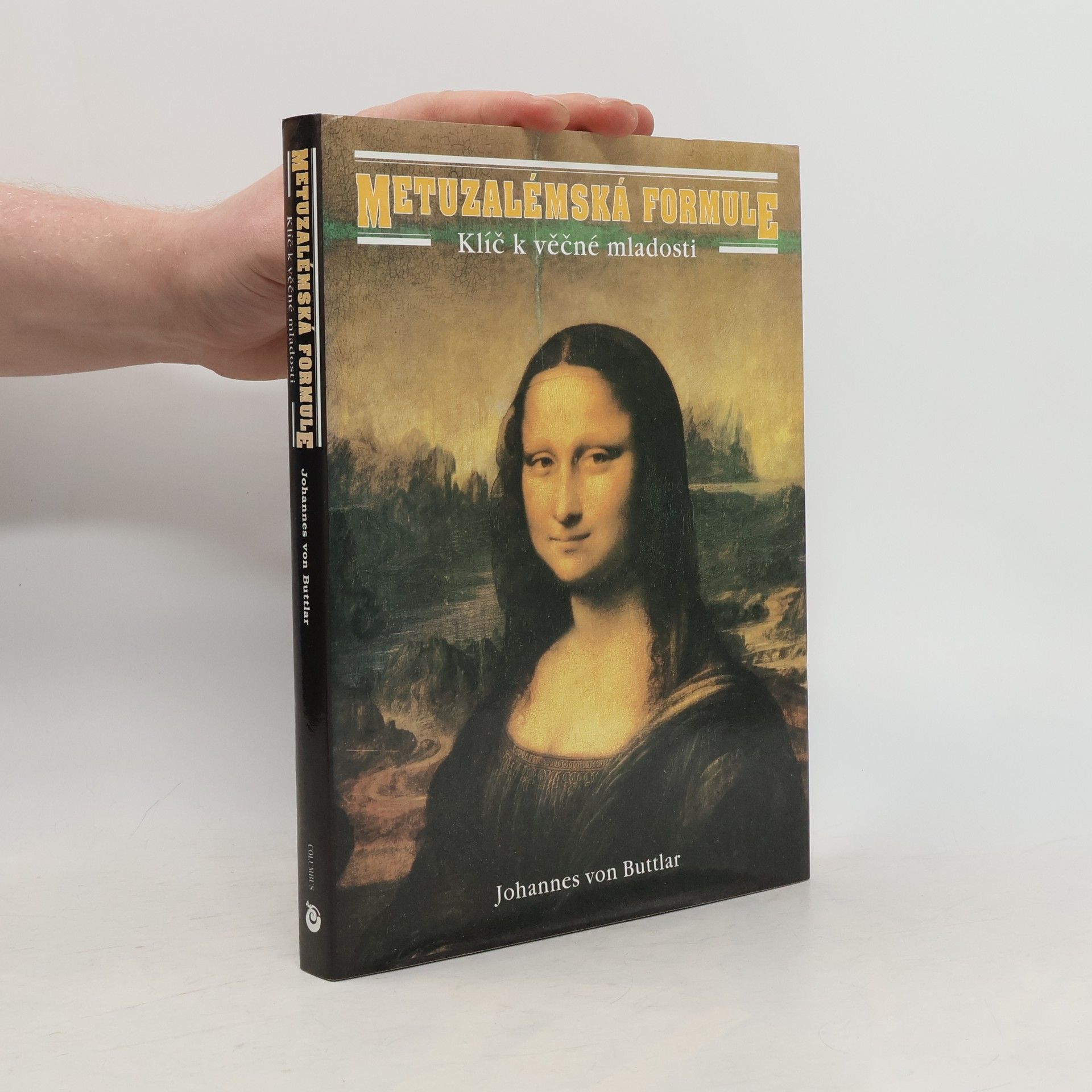 Johannes von Buttlar Metuzalémská formule: Klíč k věčné mladosti