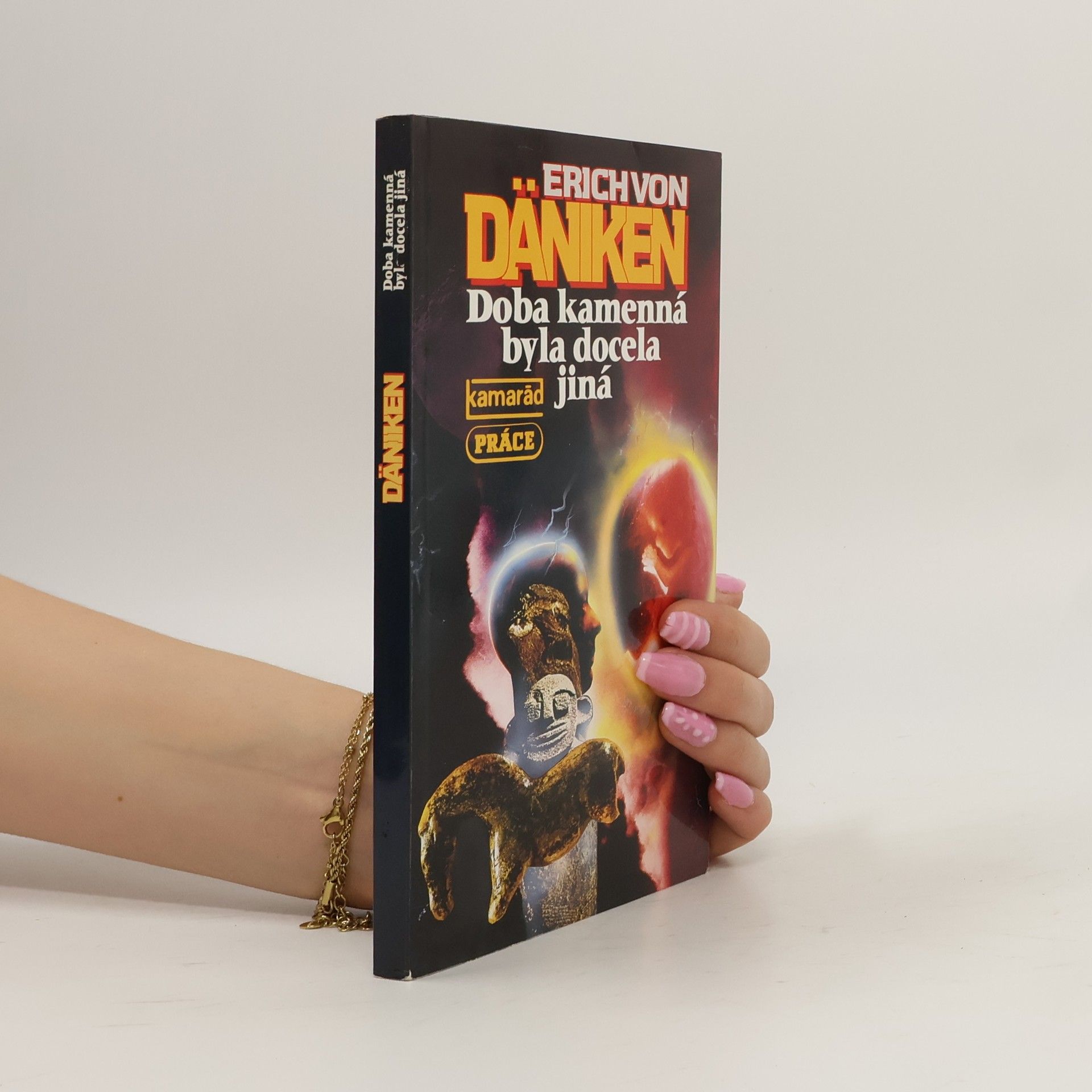Erich von Däniken Doba kamenná byla docela jiná