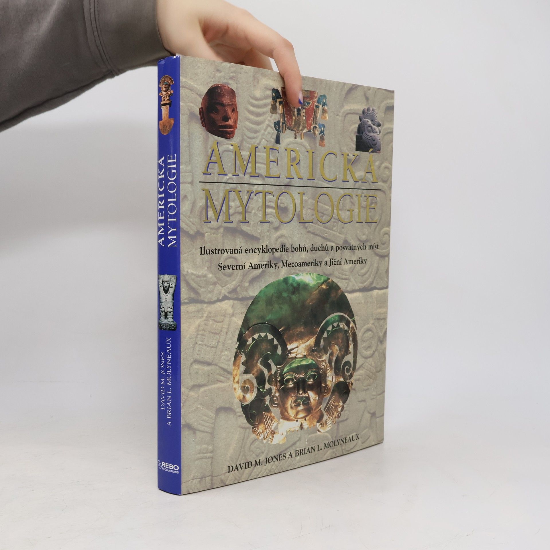 Americká mytologie. Ilustrovaná encyklopedie bohů, duchů a posvátných míst Severní Ameriky, Mezoameriky a Jižní Ameriky