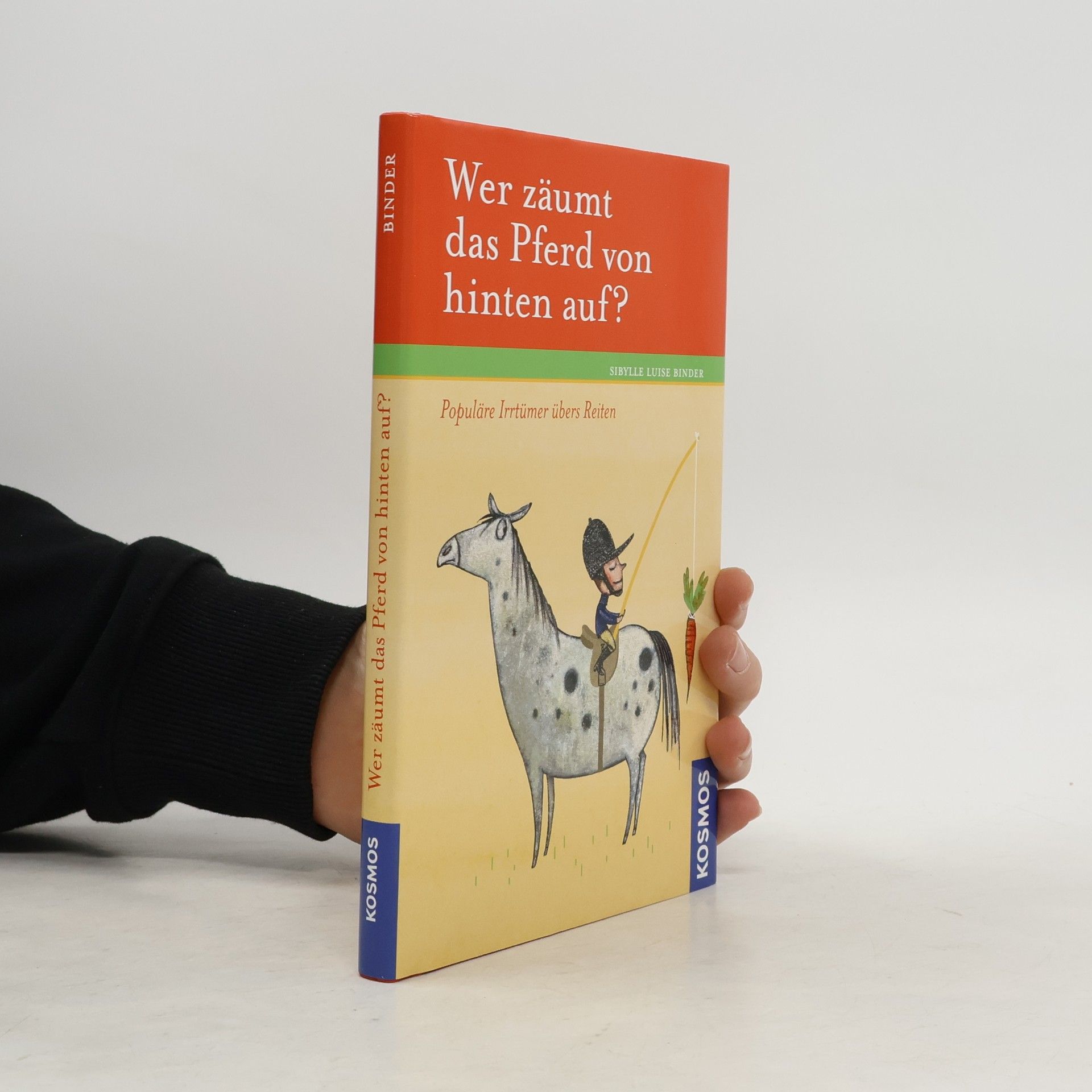 Sibylle Luise Binder Wer zäumt das Pferd von hinten auf?
