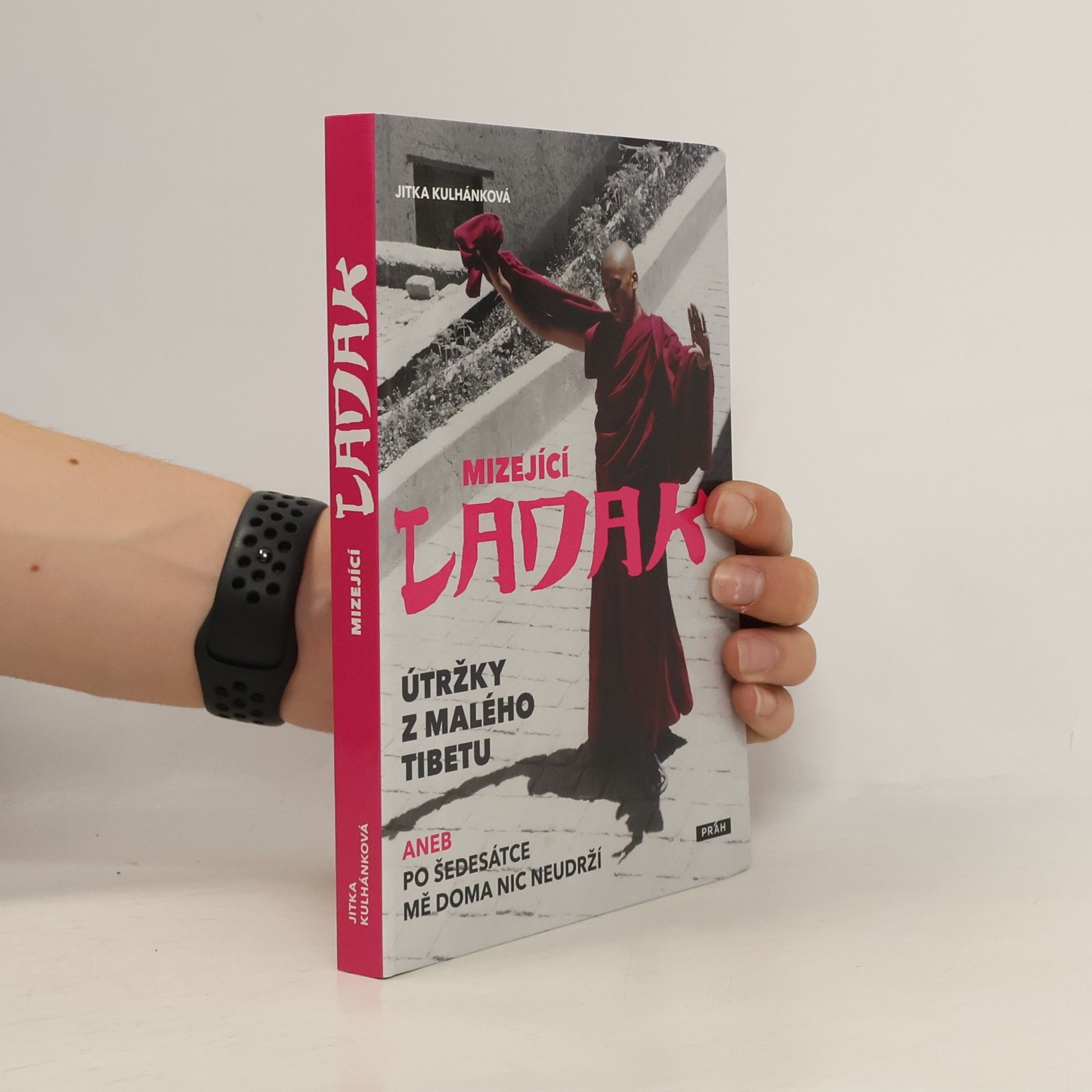 Jitka Kulhánková Mizející Ladak : útržky z malého Tibetu, aneb, Po šedesátce mě doma nic neudrží