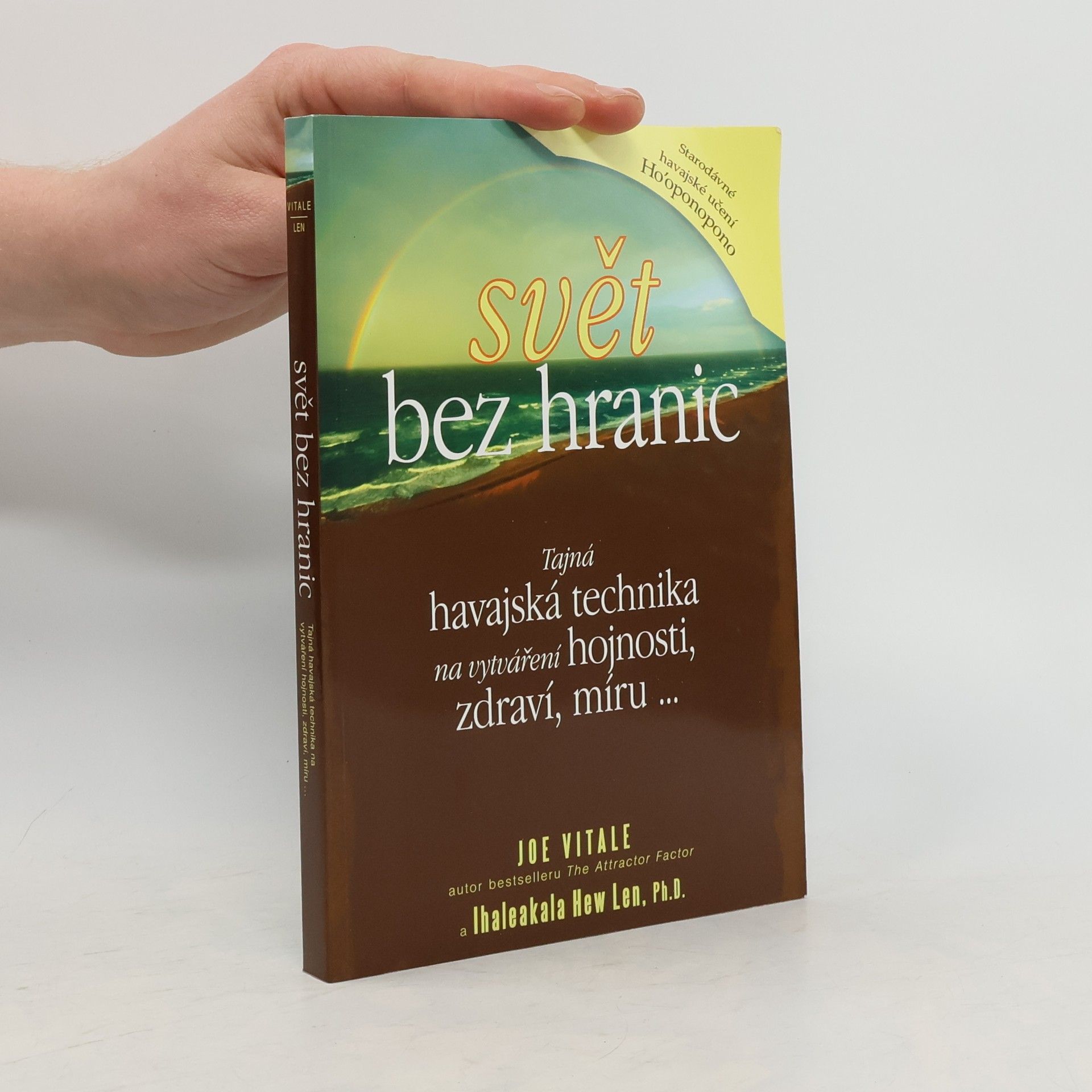 Joe Vitale Svět bez hranic: Tajná havajská technika na vytváření hojnosti, zdraví, míru...