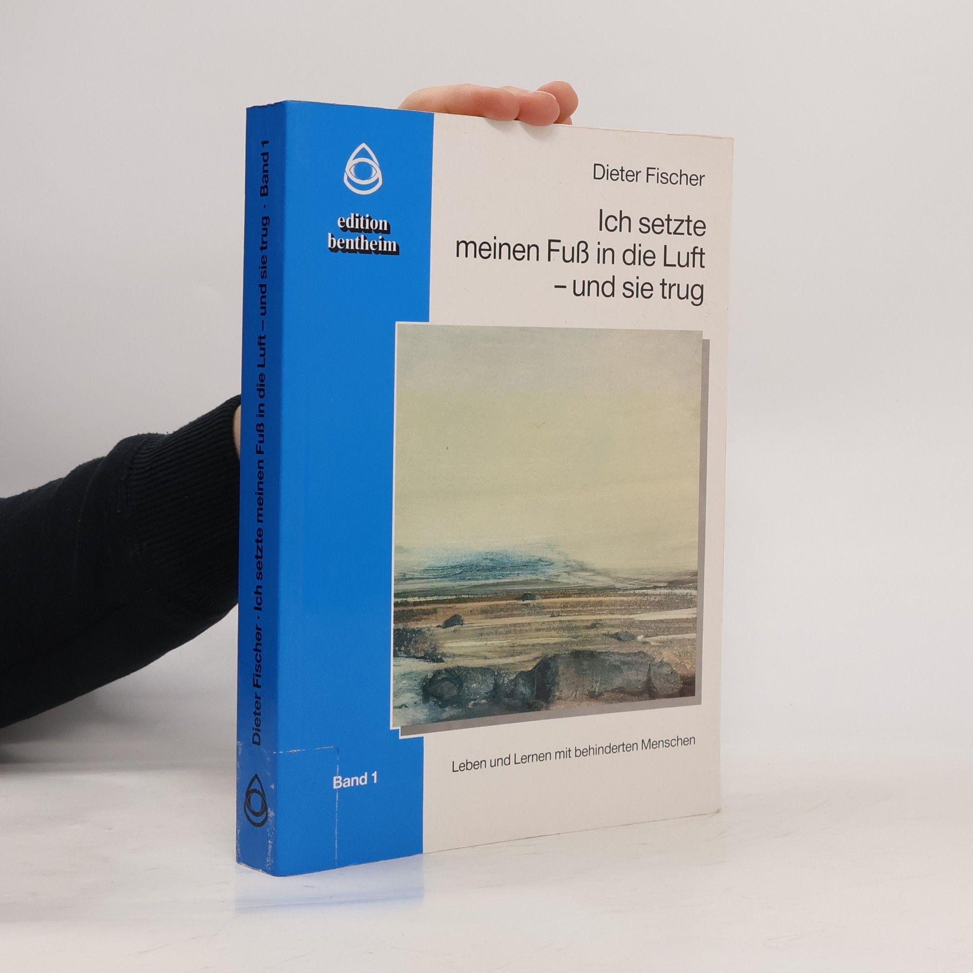 Ich setzte meinen Fuß in die Luft – und sie trug: Leben und Lernen mit behinderten Menschen. Band 1