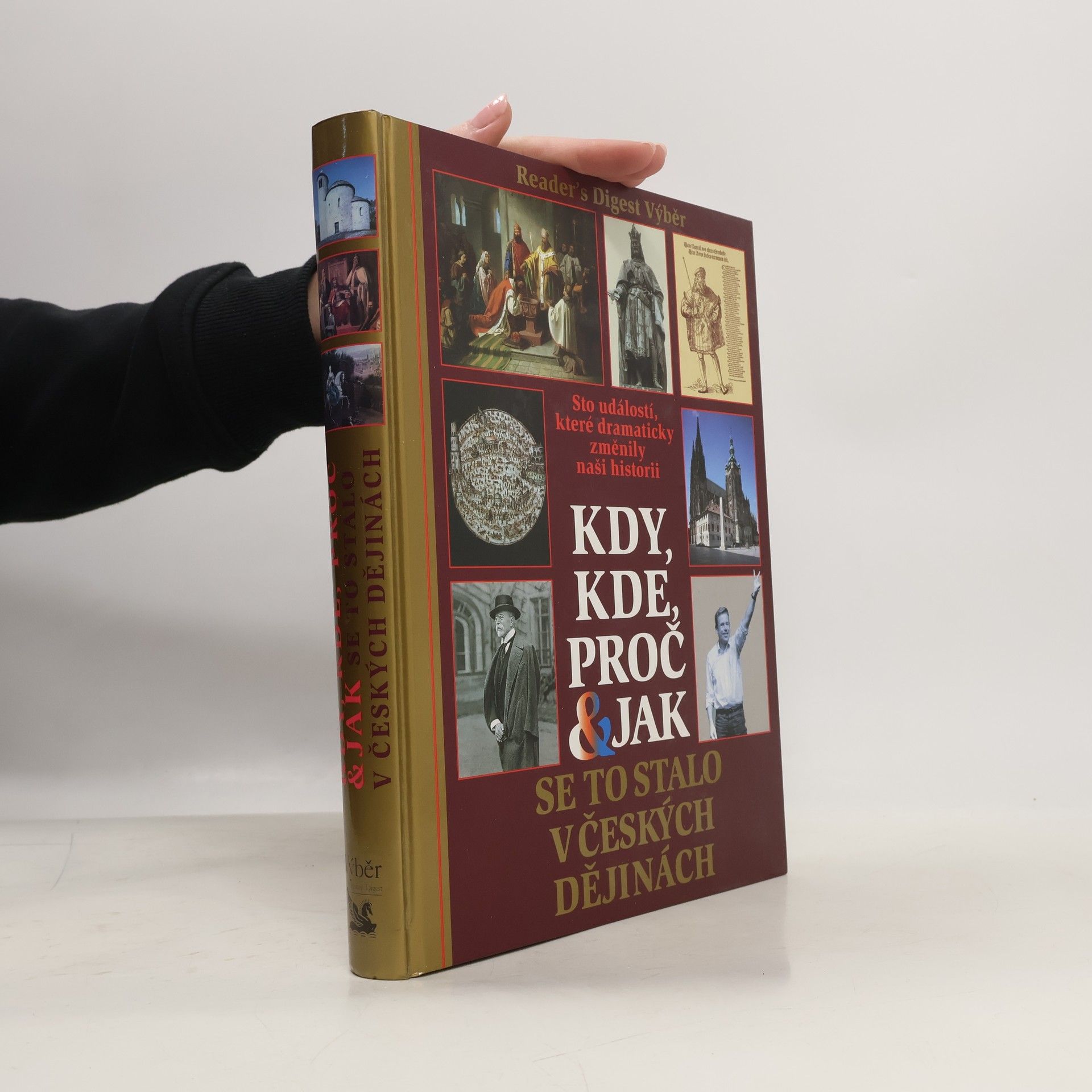 Autorenkollektiv Kdy, kde, proč & jak se to stalo v českých dějinách. Sto událostí, které dramaticky změnily naši historii