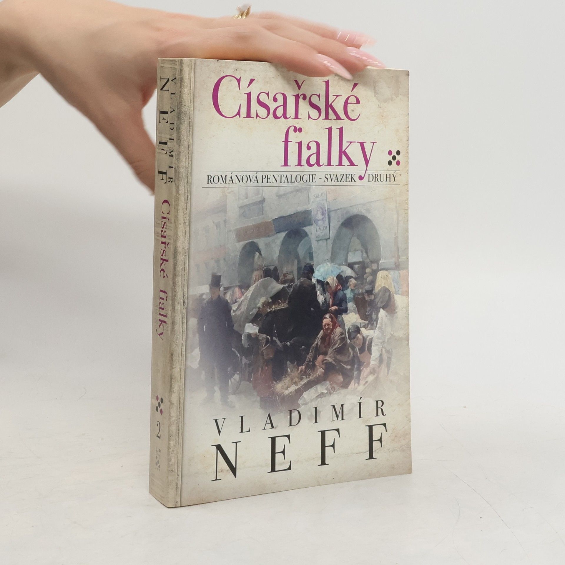 Vladimír Neff Císařské fialky: Románová pentalogie - svazek druhý