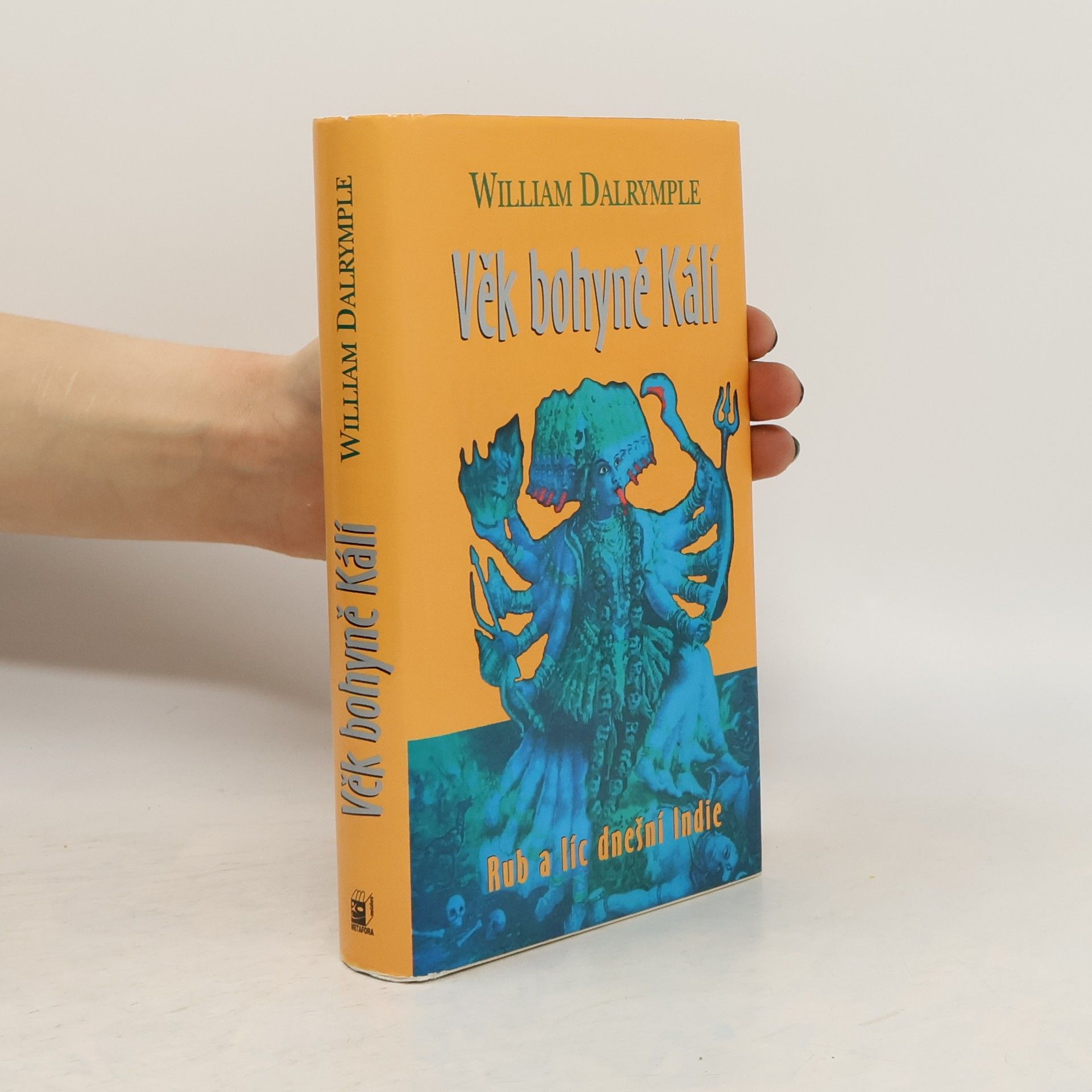 Viktor Faktor Věk bohyně Kálí : cesty po Indii a setkání s lidmi