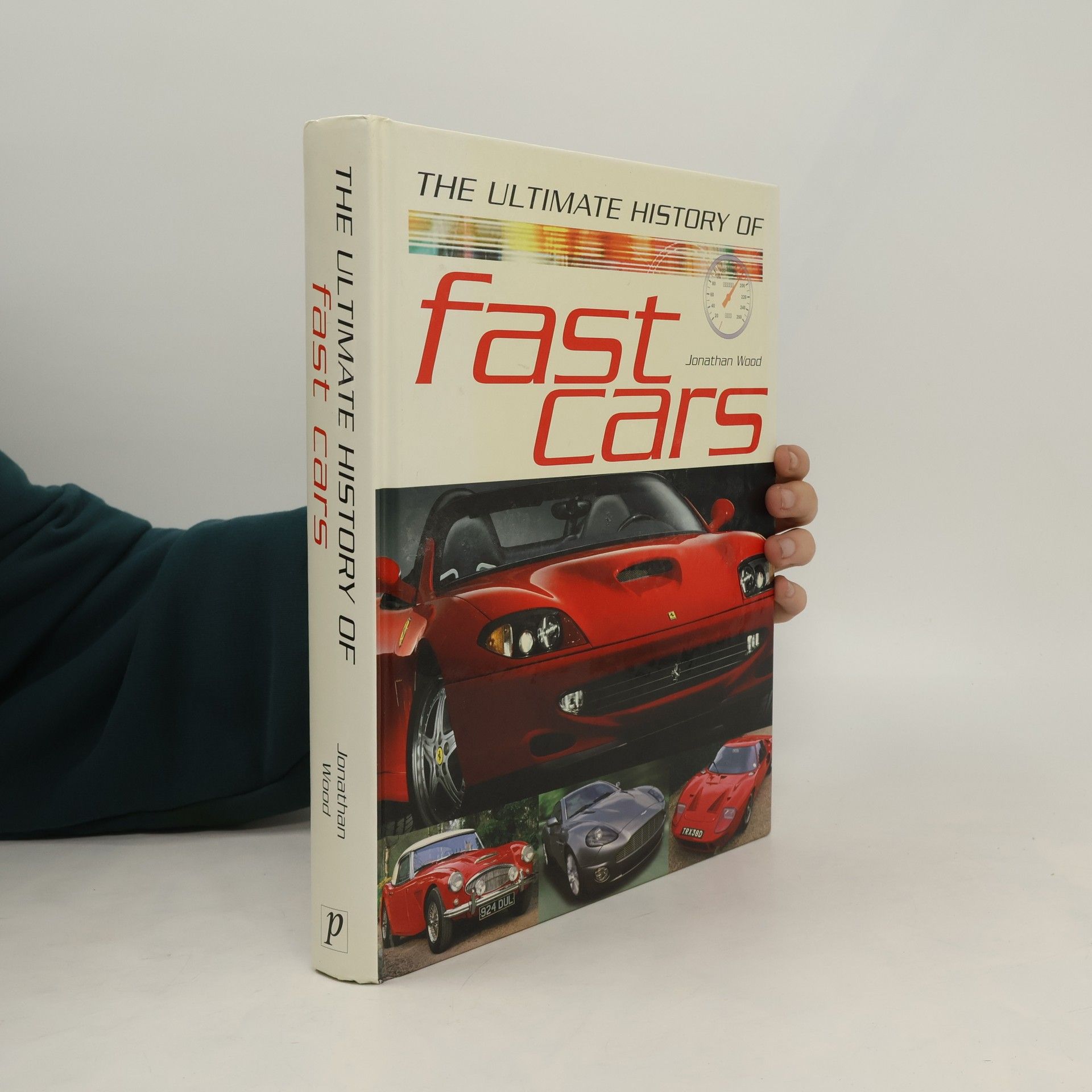 Jonathan Wood The Ultimate History of Fast Cars
