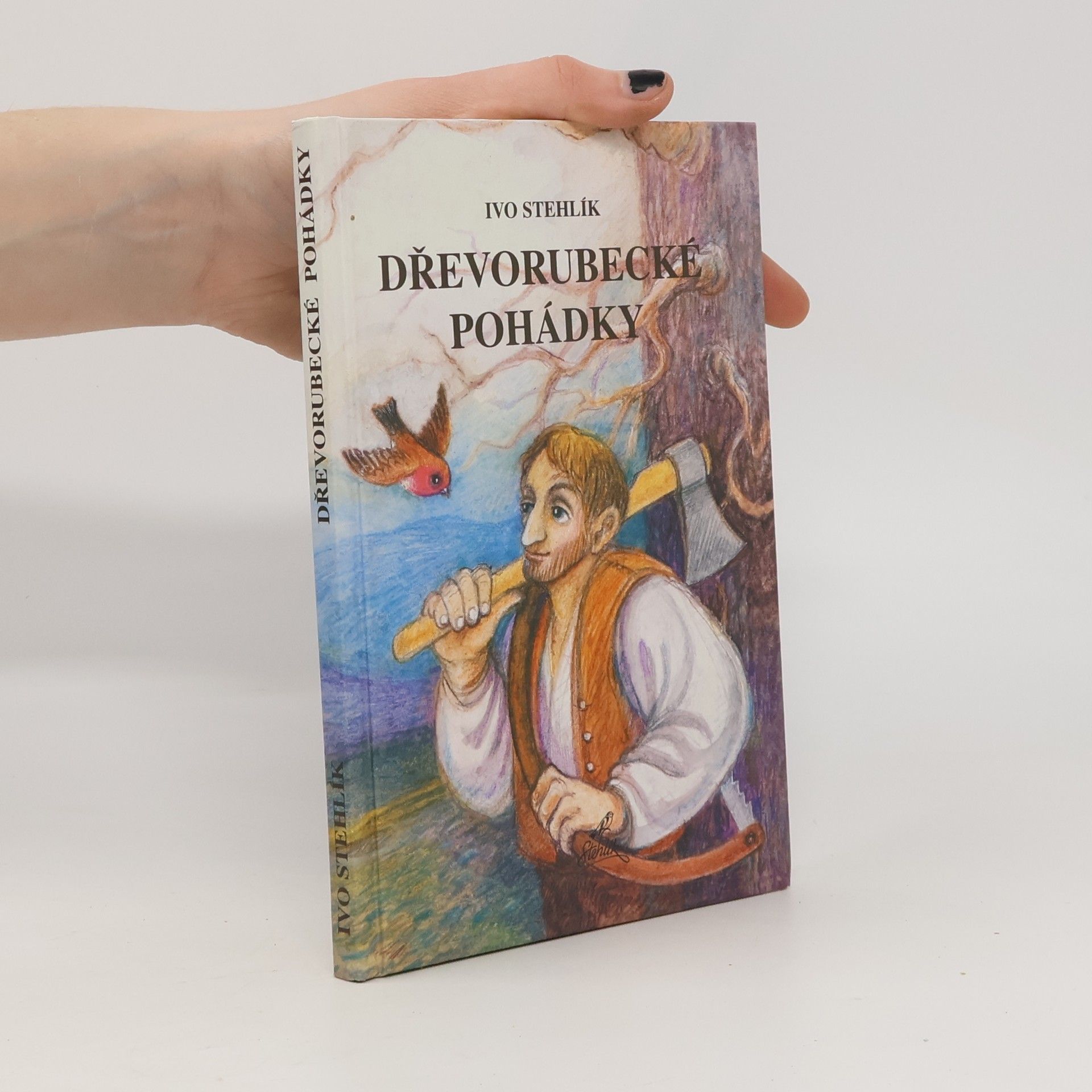 Ivo Stehlík Dřevorubecké pohádky