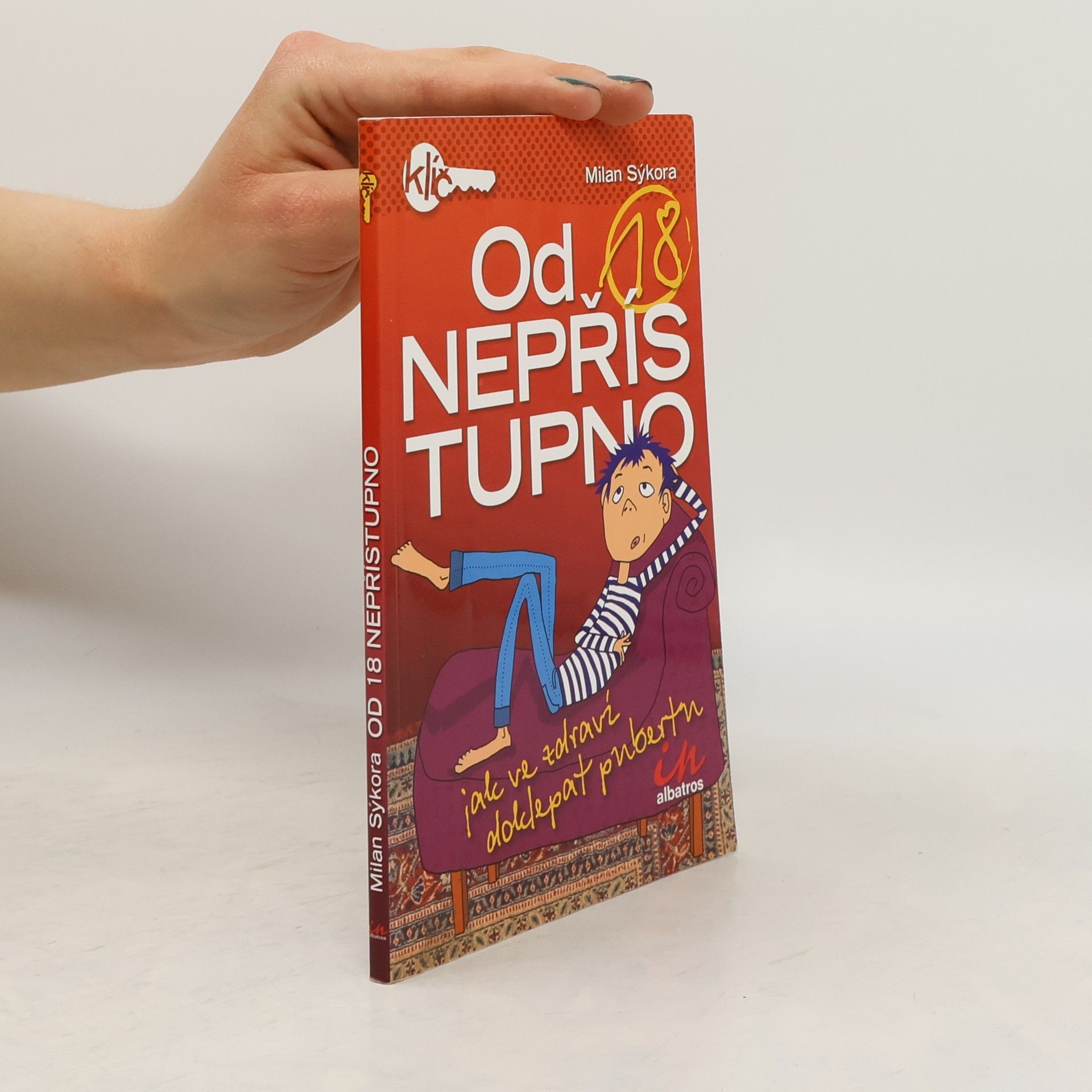 Milan Sýkora Od 18 nepřístupno: Jak ve zdraví doklepat pubertu