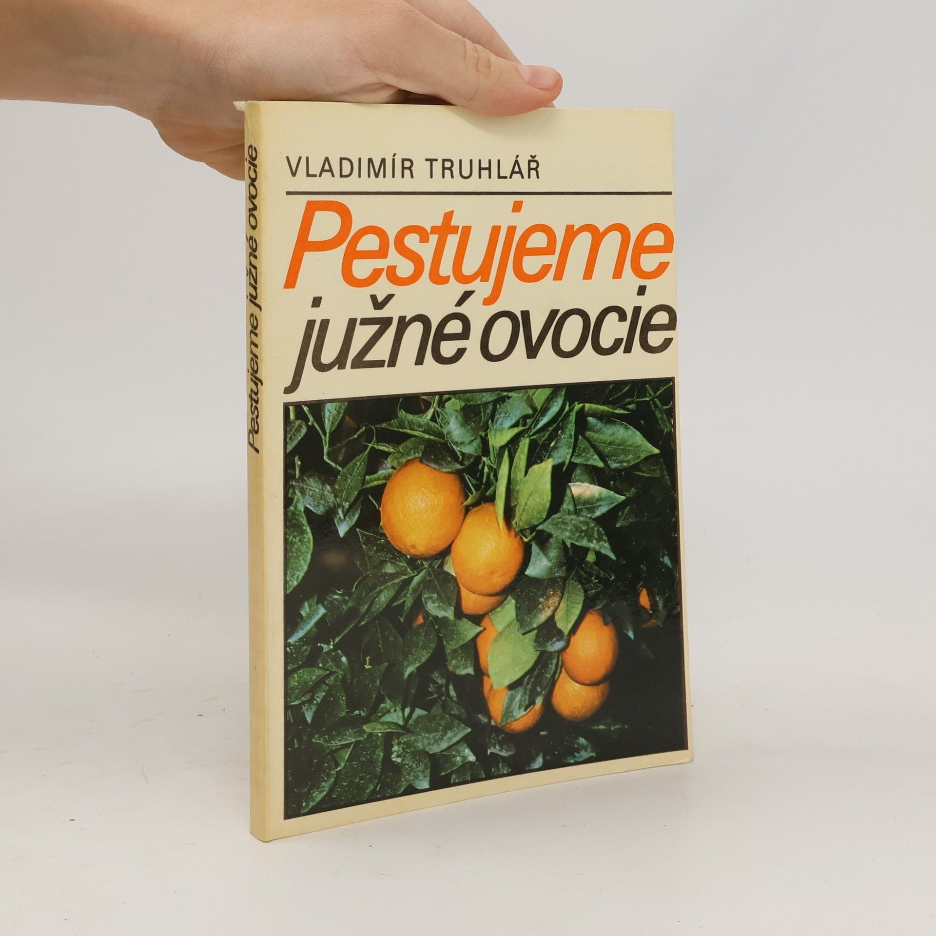 Vladimír Truhlář Pestujeme južné ovocie