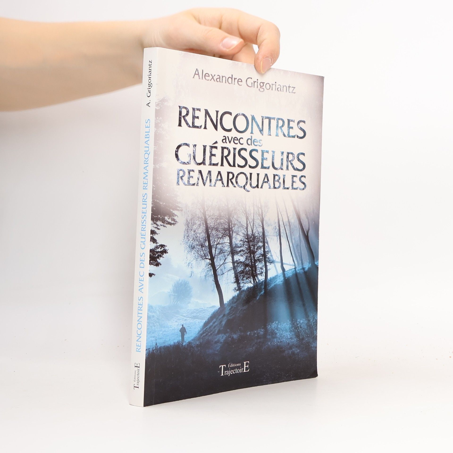 Alexandre Grigoriantz Rencontres avec des guérisseurs remarquables