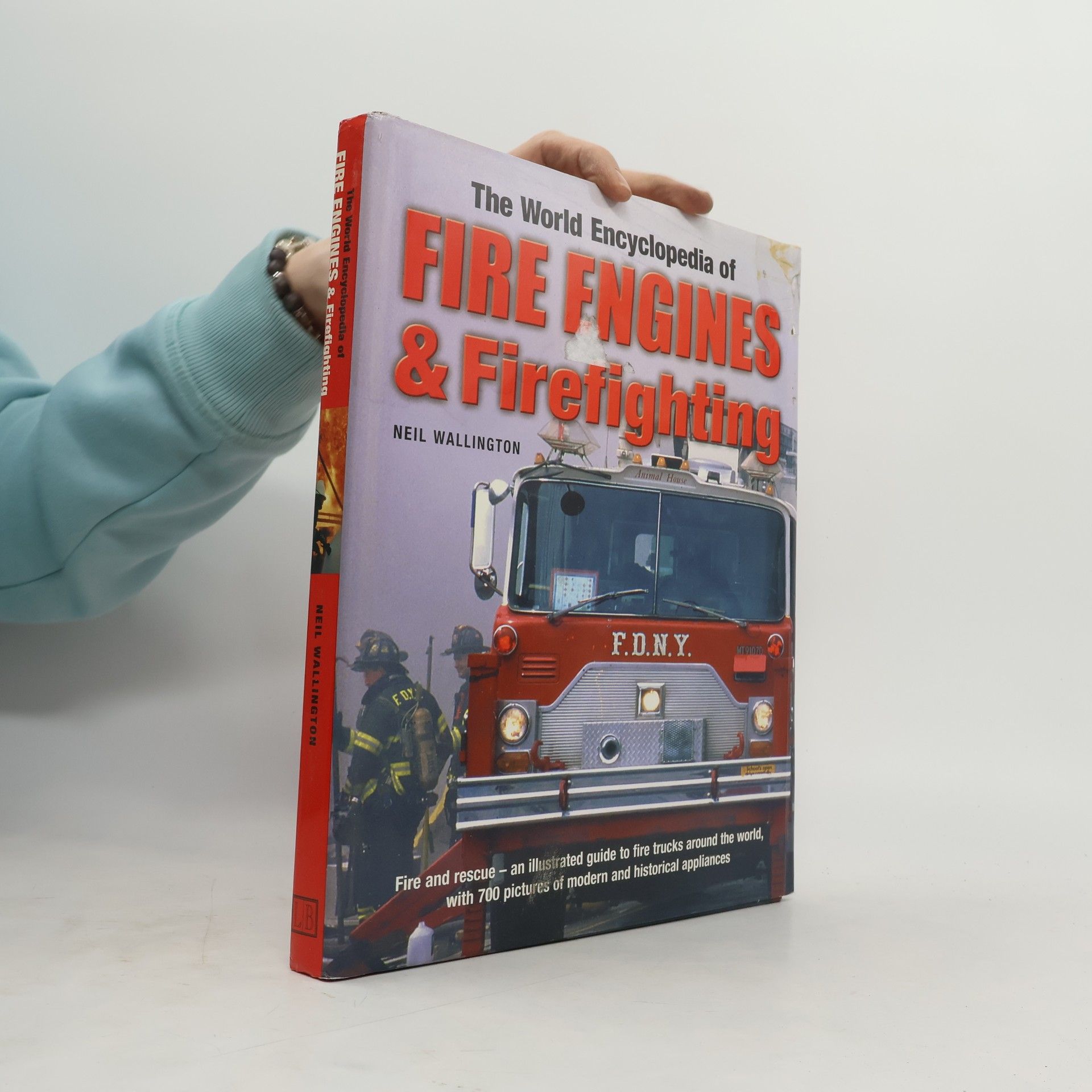 Neil Wallington The World Encyclopedia of Fire Engines & Firefighting