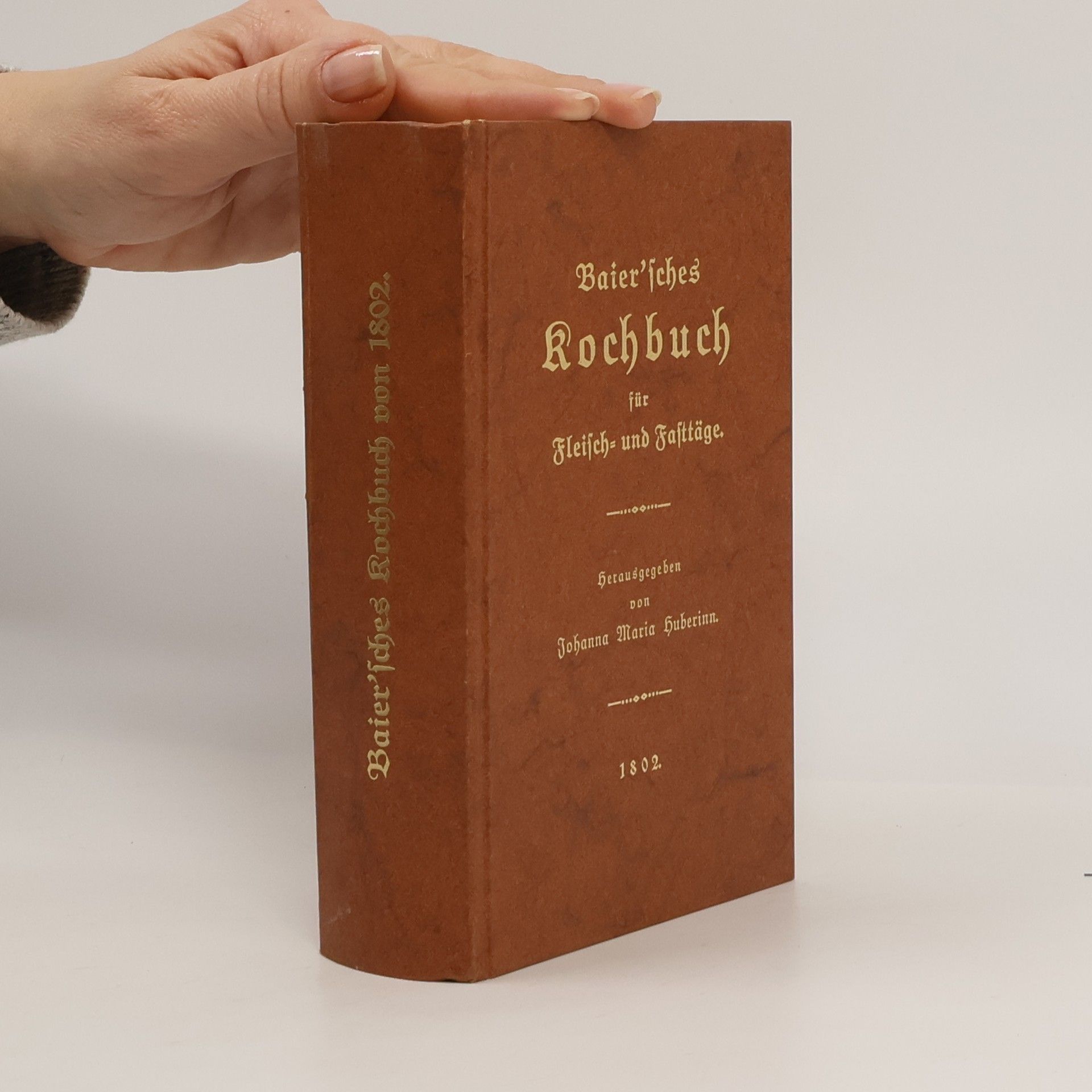 Johanna Maria Huberinn Baier'sches Kochbuch 1802