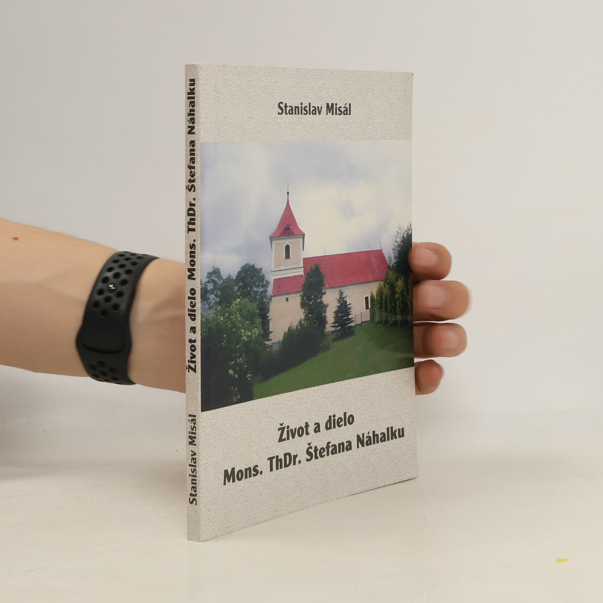 Stanislav Misál Život a dielo Mons. ThDr. Štefana Náhalku