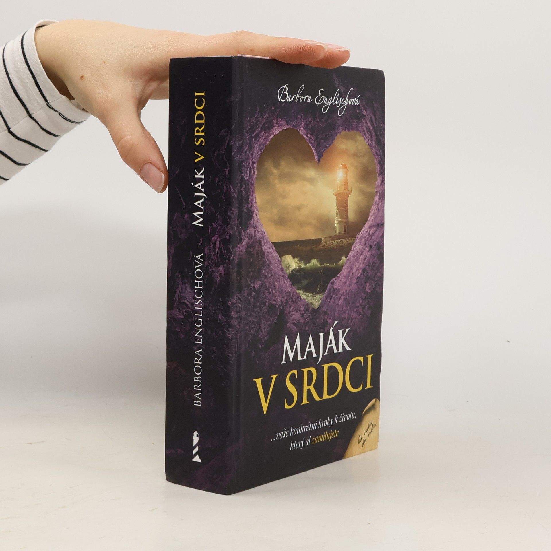 Barbora Englischová Maják v srdci : ...vaše konkrétní kroky k životu, který si zamilujete