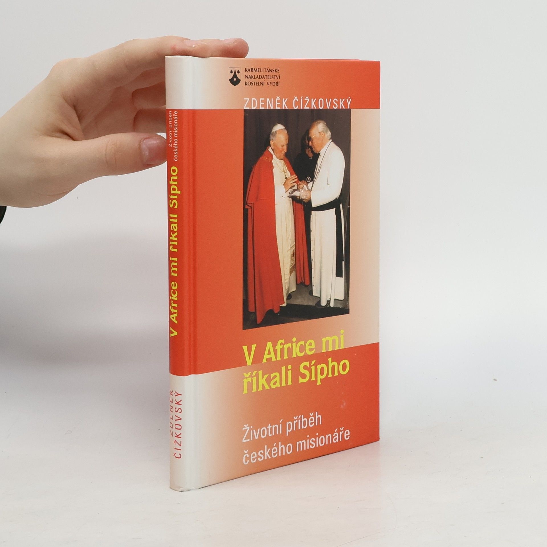 Zdeněk Čížkovský V Africe mi říkali Sípho : životní příběh českého misionáře