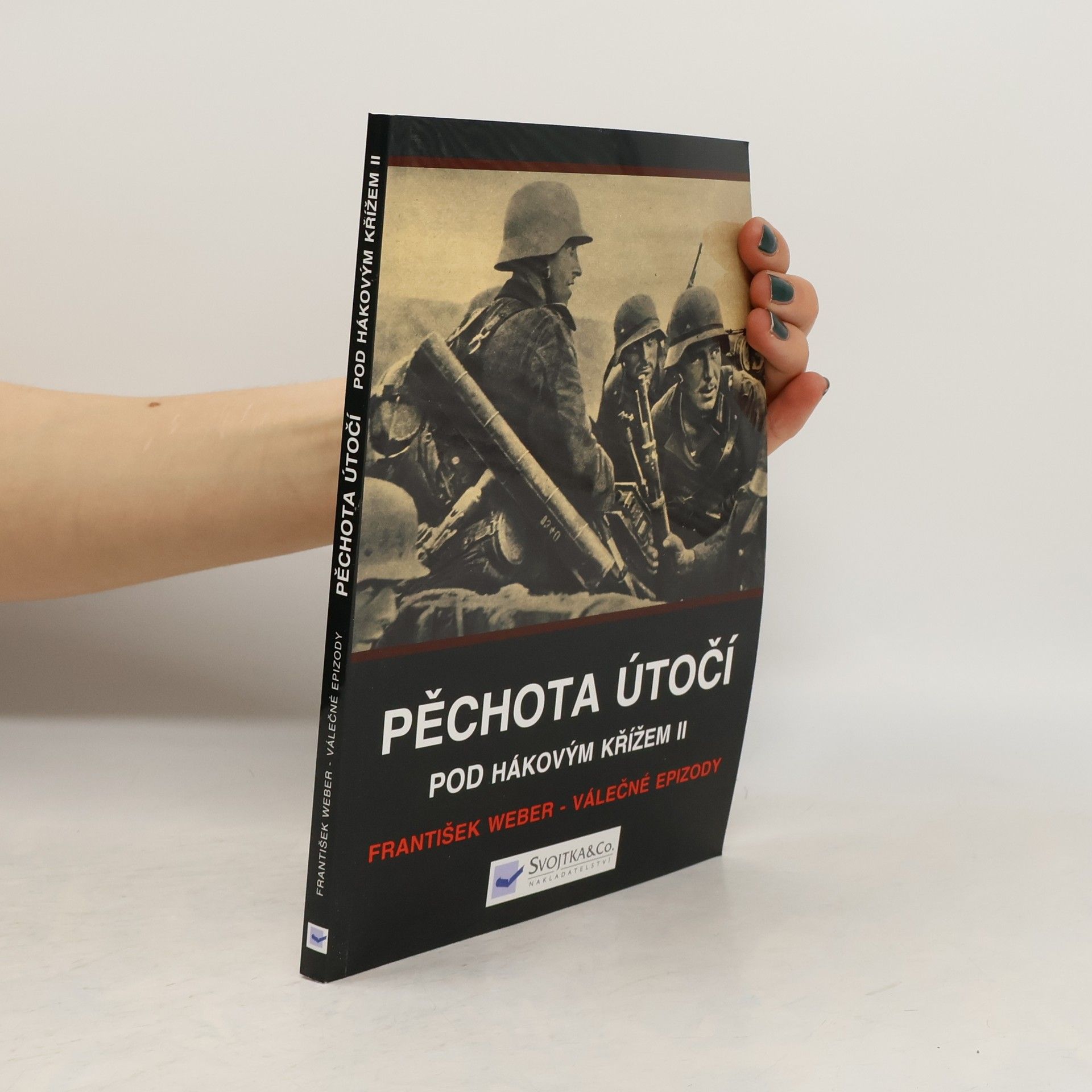 František Weber Pěchota útočí. Pod hákovým křížem II.