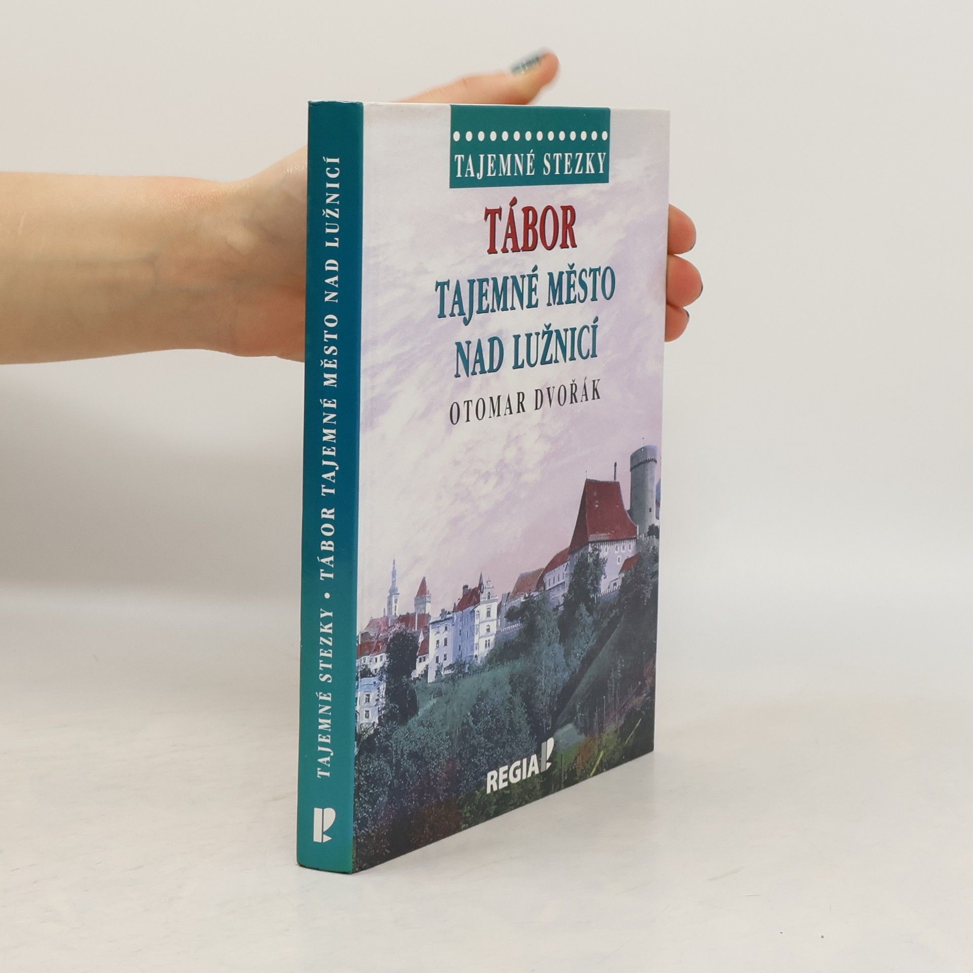 Otomar Dvořák Tábor - Tajemné město nad Lužnicí