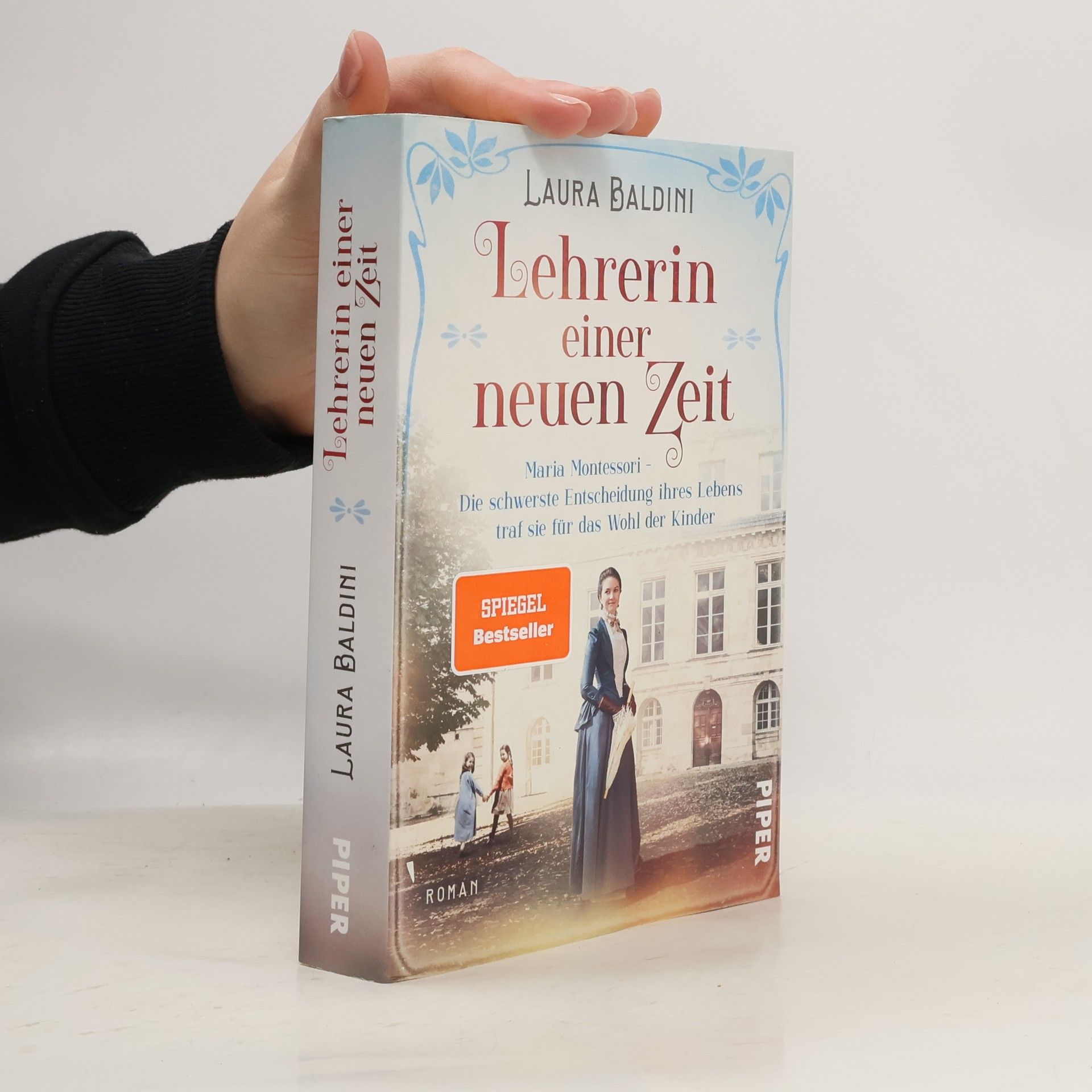 Laura Baldini Lehrerin einer neuen Zeit : Maria Montessori - die schwerste Entscheidung ihres Lebens traf sie für das Wohl der Kinder