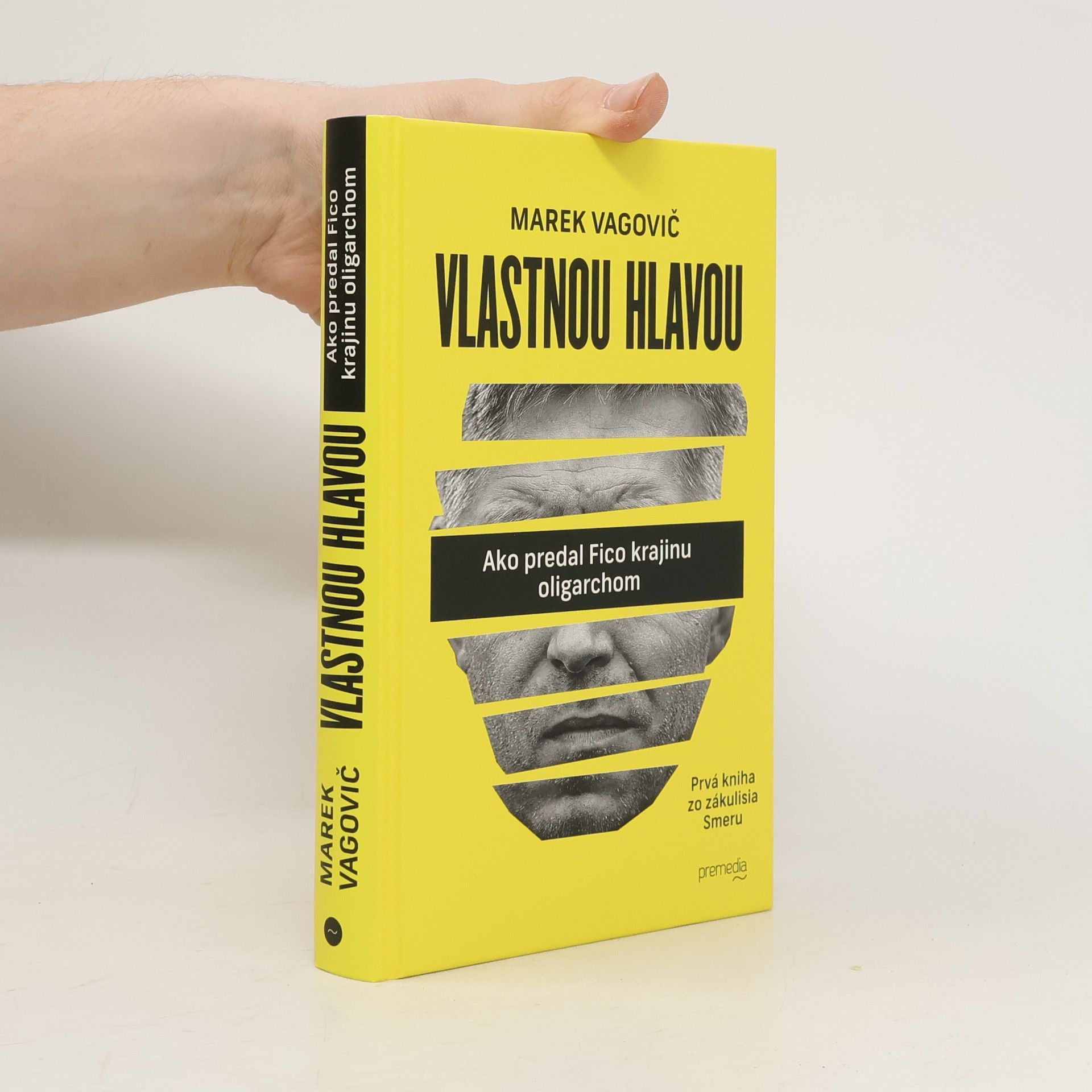 Marek Vagovič Vlastnou hlavou. Ako predal Fico krajinu oligarchom