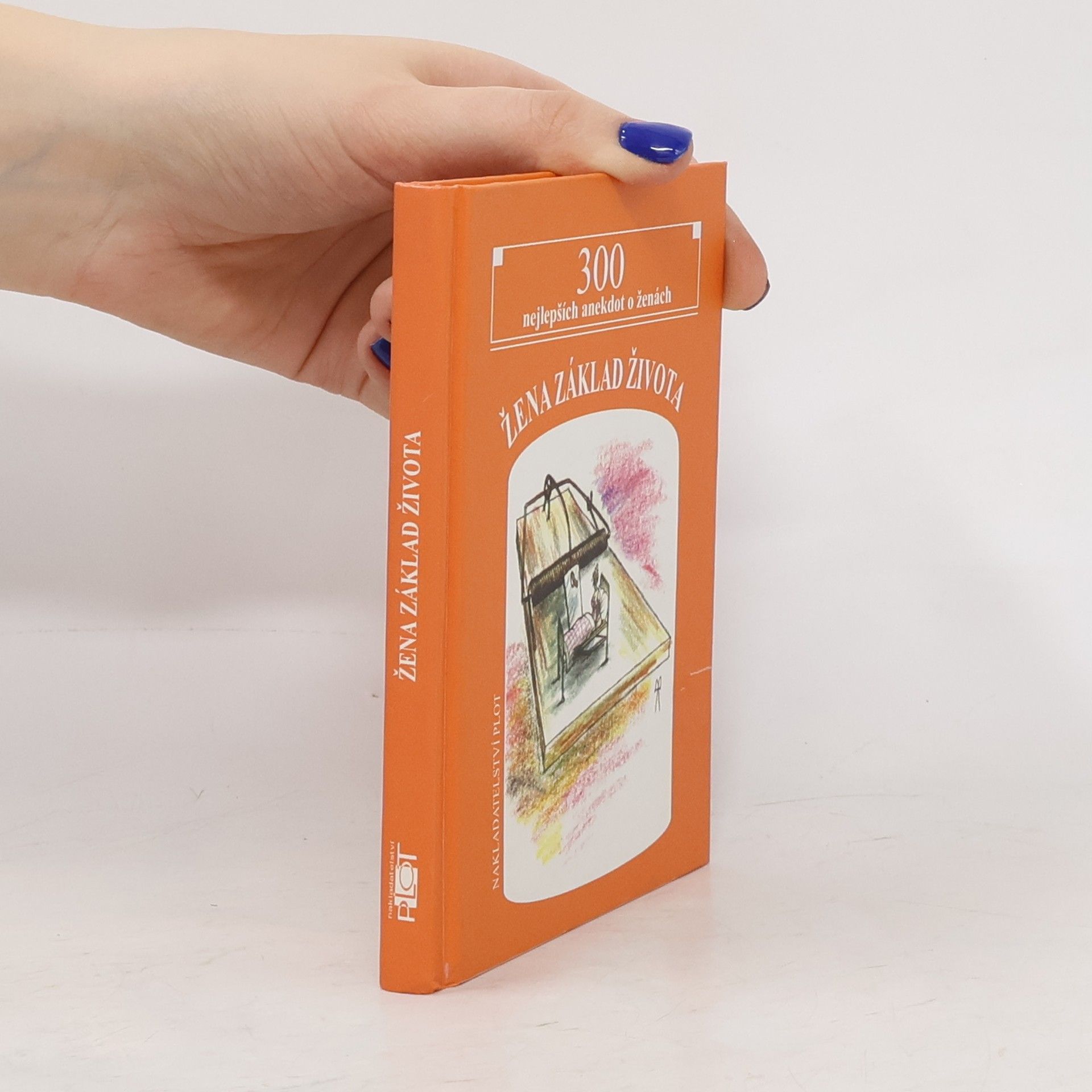 Matěj Barták Žena základ života. 300 nejlepších anekdot o ženách