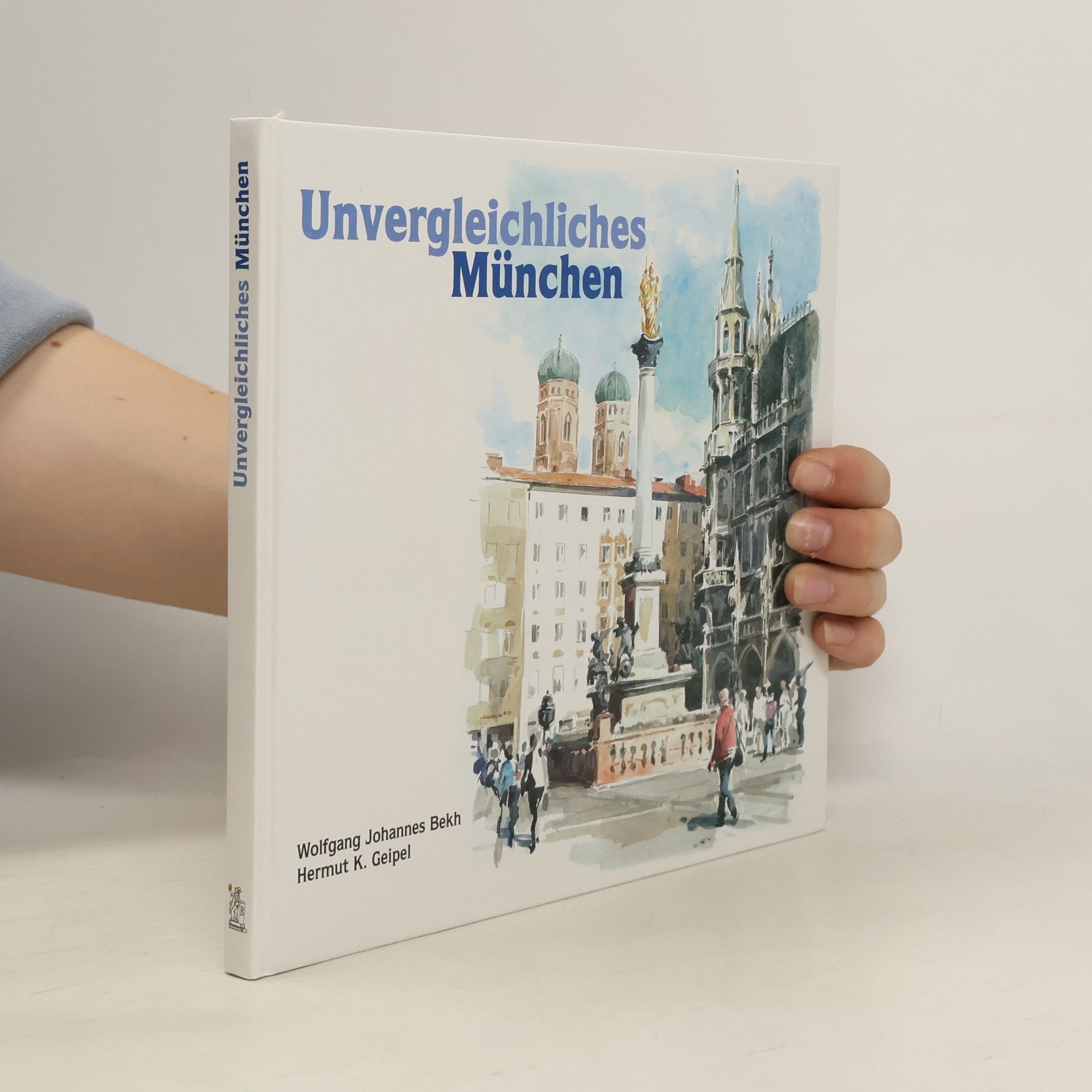 Wolfgang Johannes Bekh Unvergleichliches München