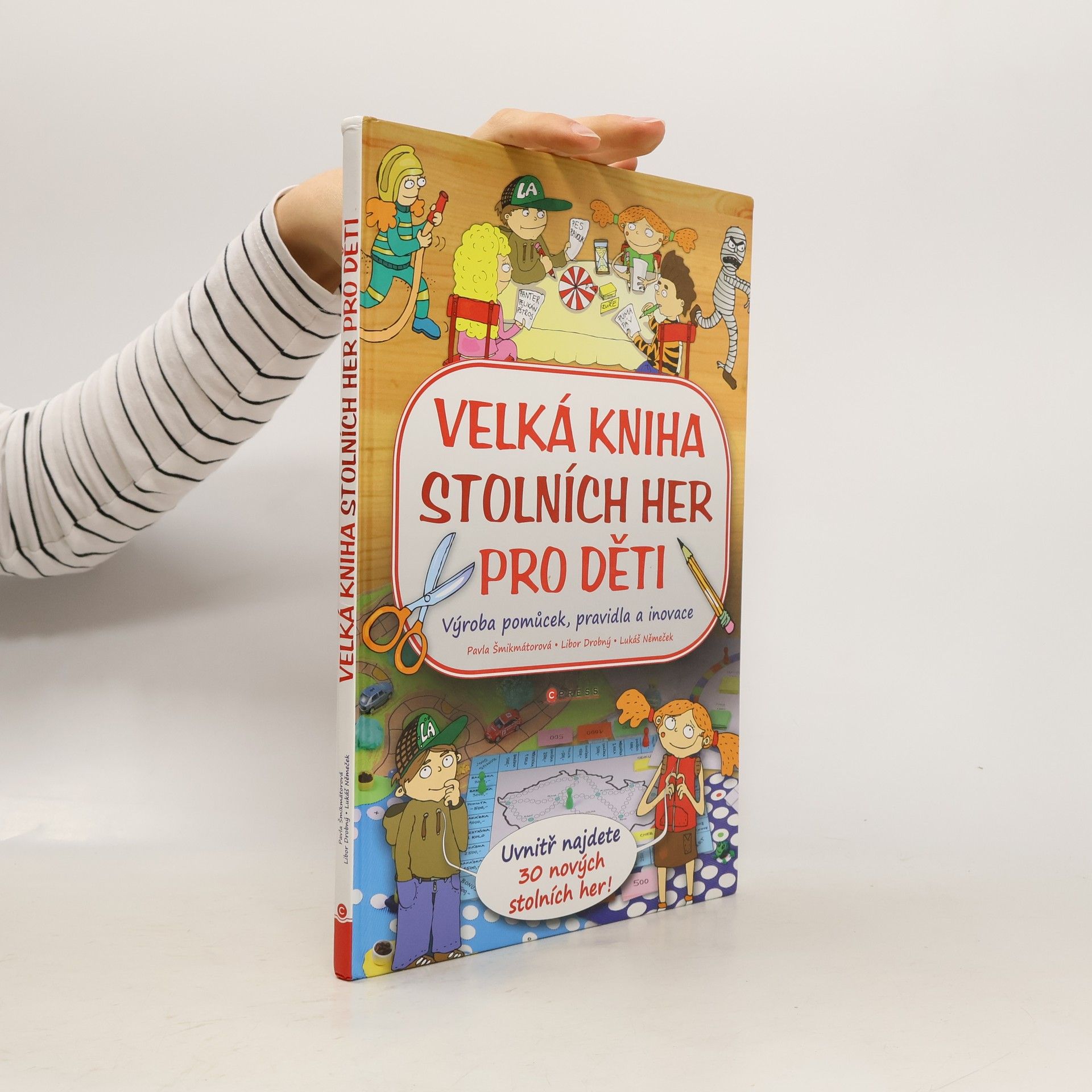 Pavla Šmikmátorová Velká kniha stolních her pro děti : výroba pomůcek, pravidla a inovace