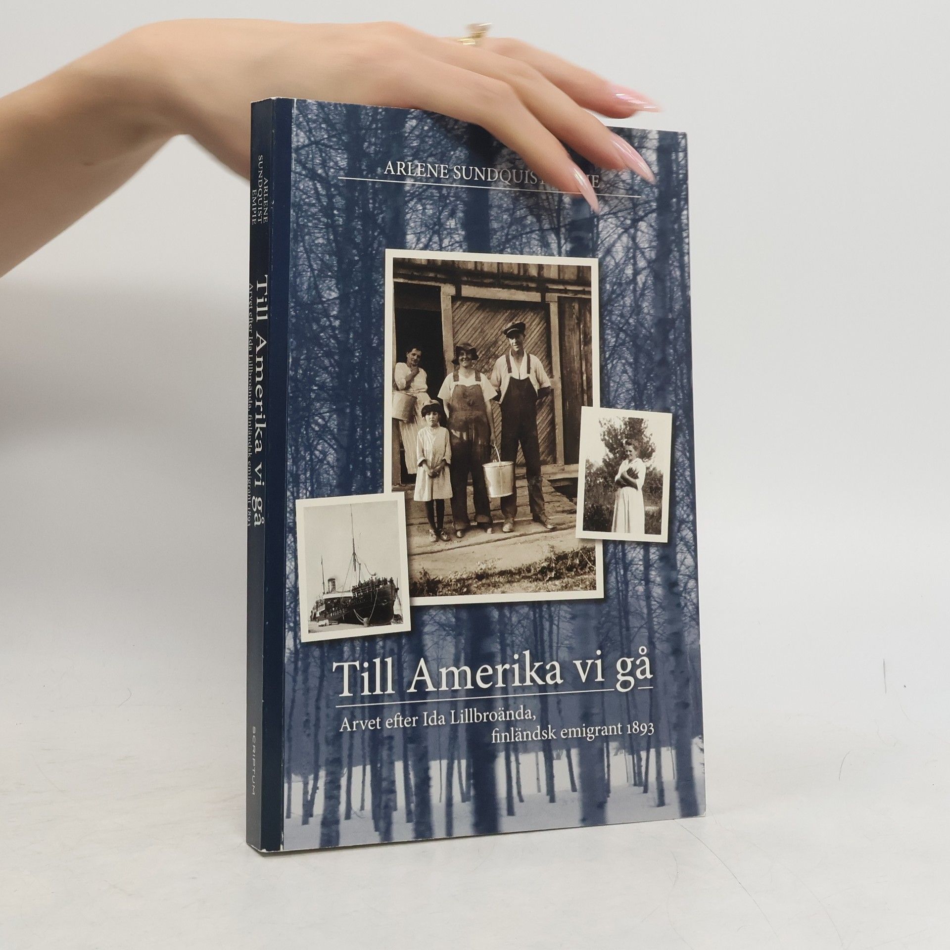 Arlene Sundquist Empire Till Amerika vi gå : arvet efter Ida Lillbroända, finländsk emigrant 1893
